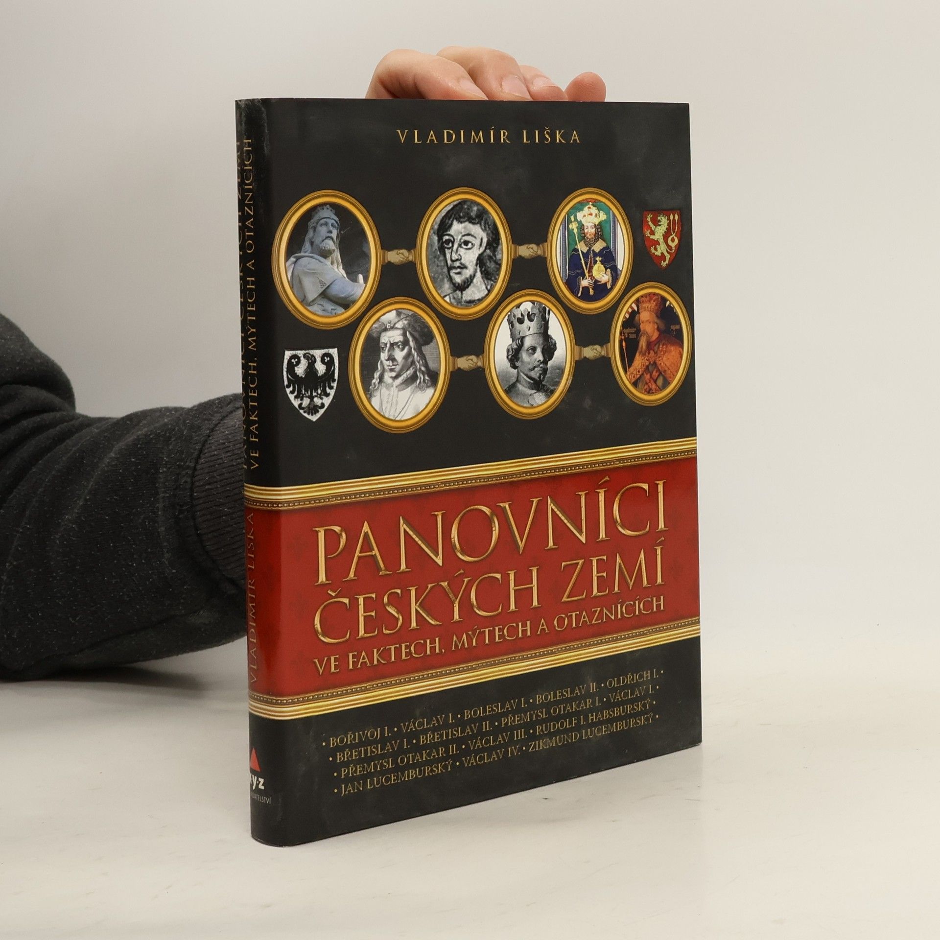 Vladimír Liška Panovníci českých zemí ve faktech, mýtech a otaznících