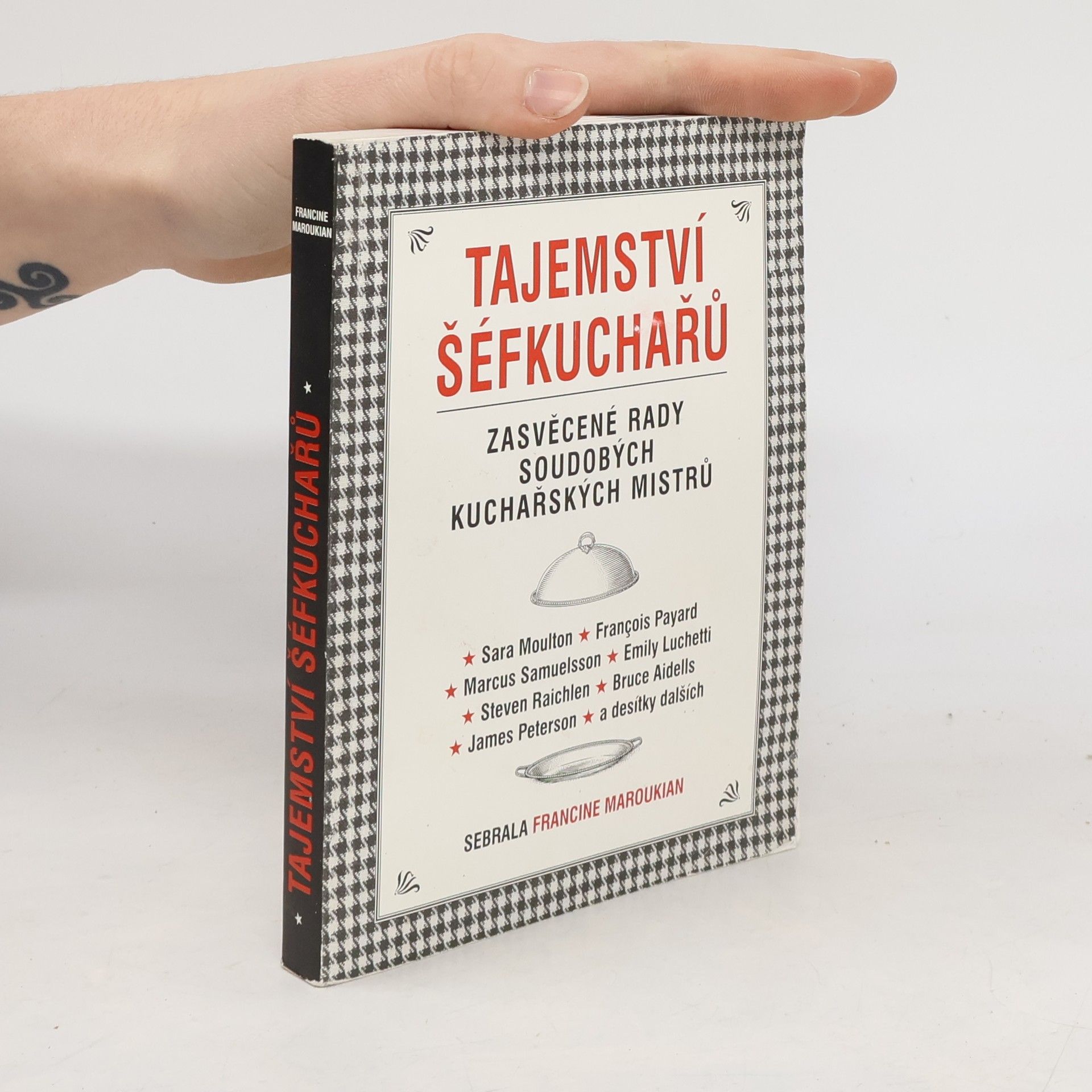 Francine Maroukian Tajemství šéfkuchařů. Zasvěcené rady soudobých kuchařských mistrů