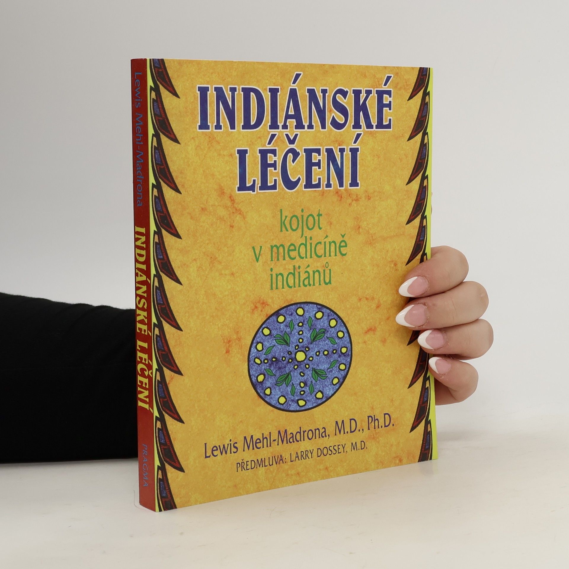 Lewis Mehl-Madrona Indiánské léčení : kojot v medicíně Indiánů