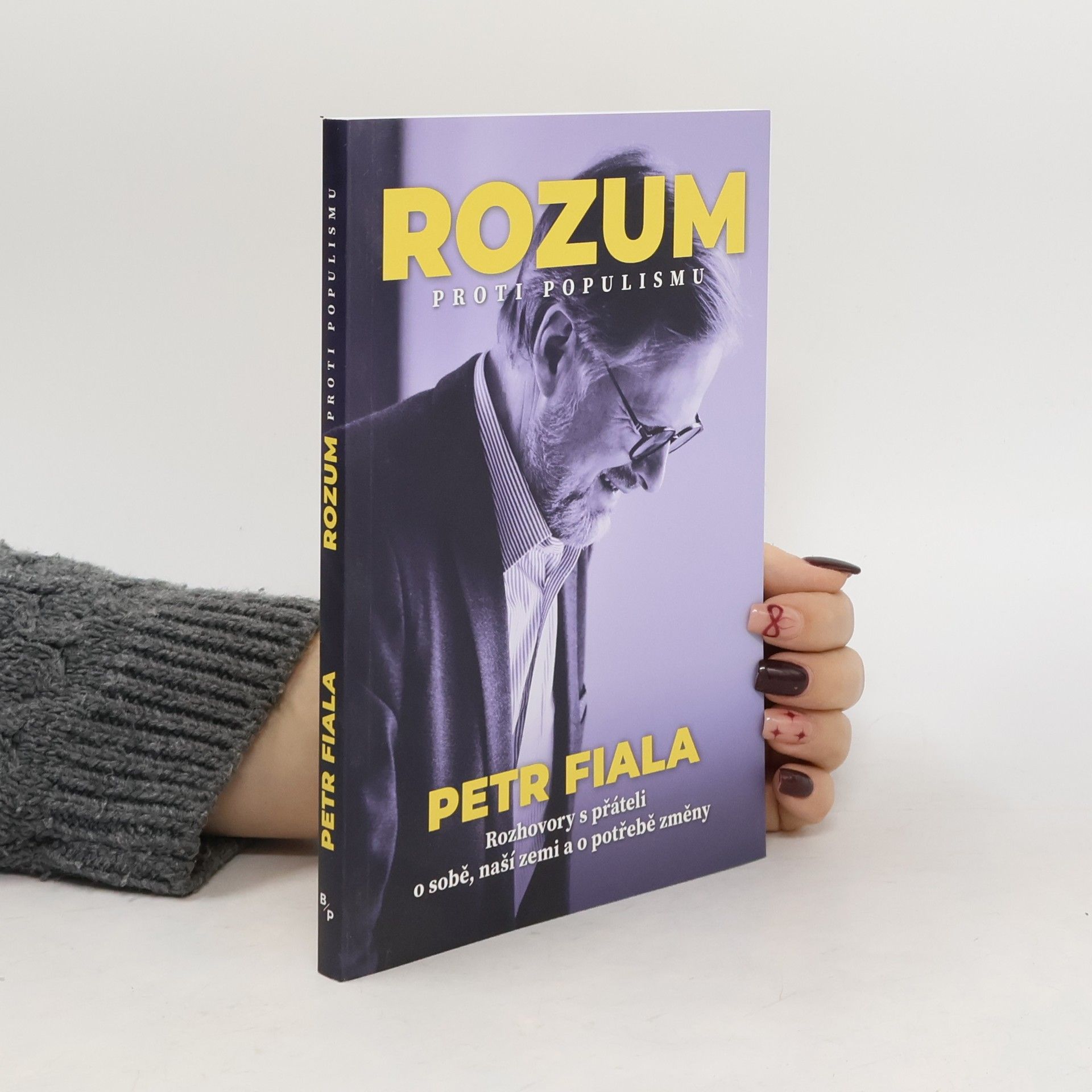 Petr Fiala Rozum proti populismu : rozhovory s přáteli o sobě, naší zemi a o potřebě změny