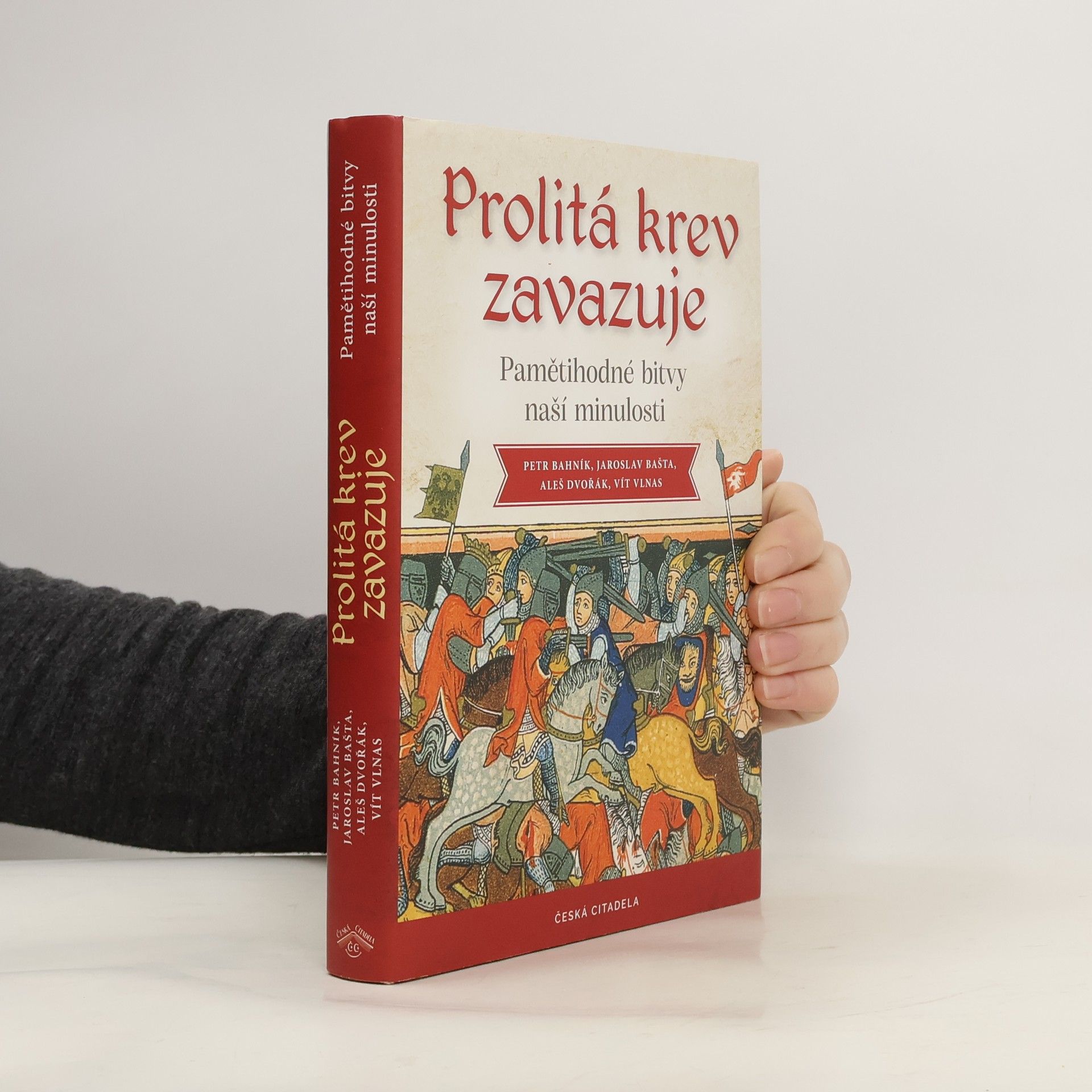 Prolitá krev zavazuje: Pamětihodné bitvy naší minulosti