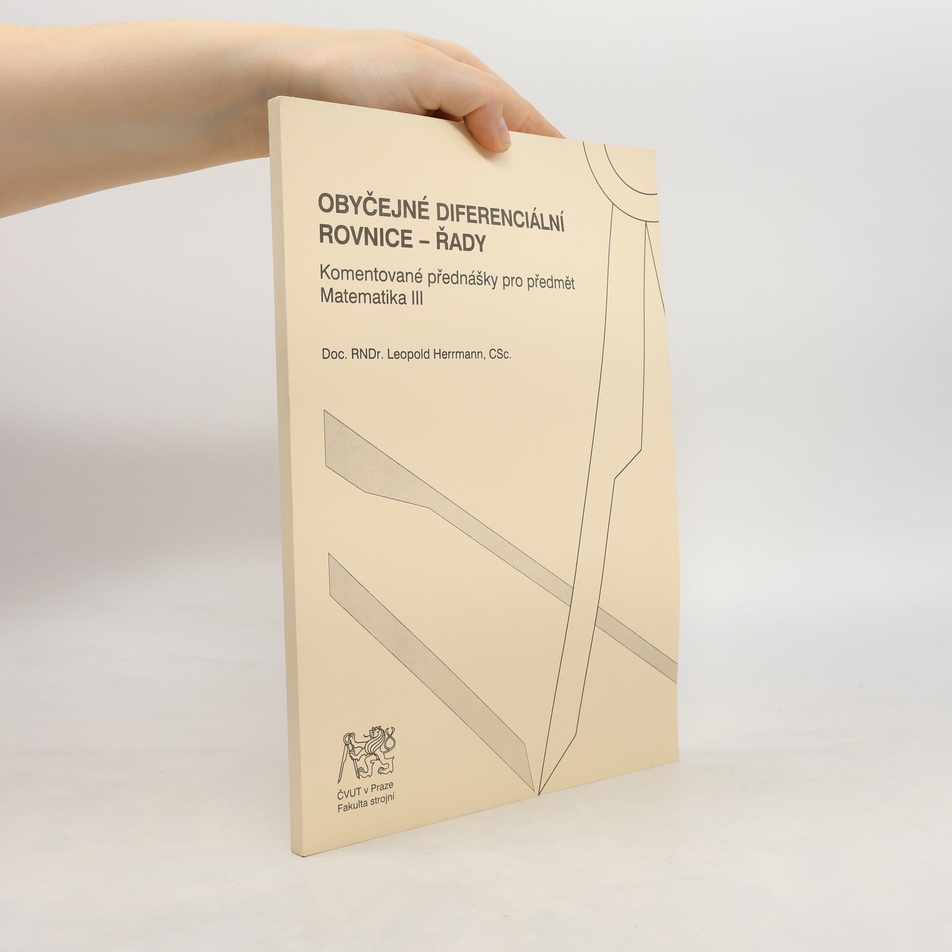 Leopold Herrmann Obyčejné diferenciální rovnice - řady : komentované přednášky pro předmět Matematika III