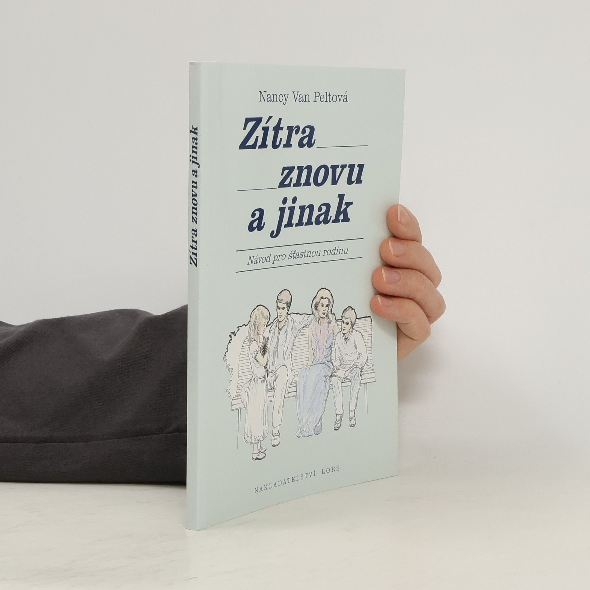 Nancy L. Van Pelt Zítra znovu a jinak : návod pro šťastnou rodinu
