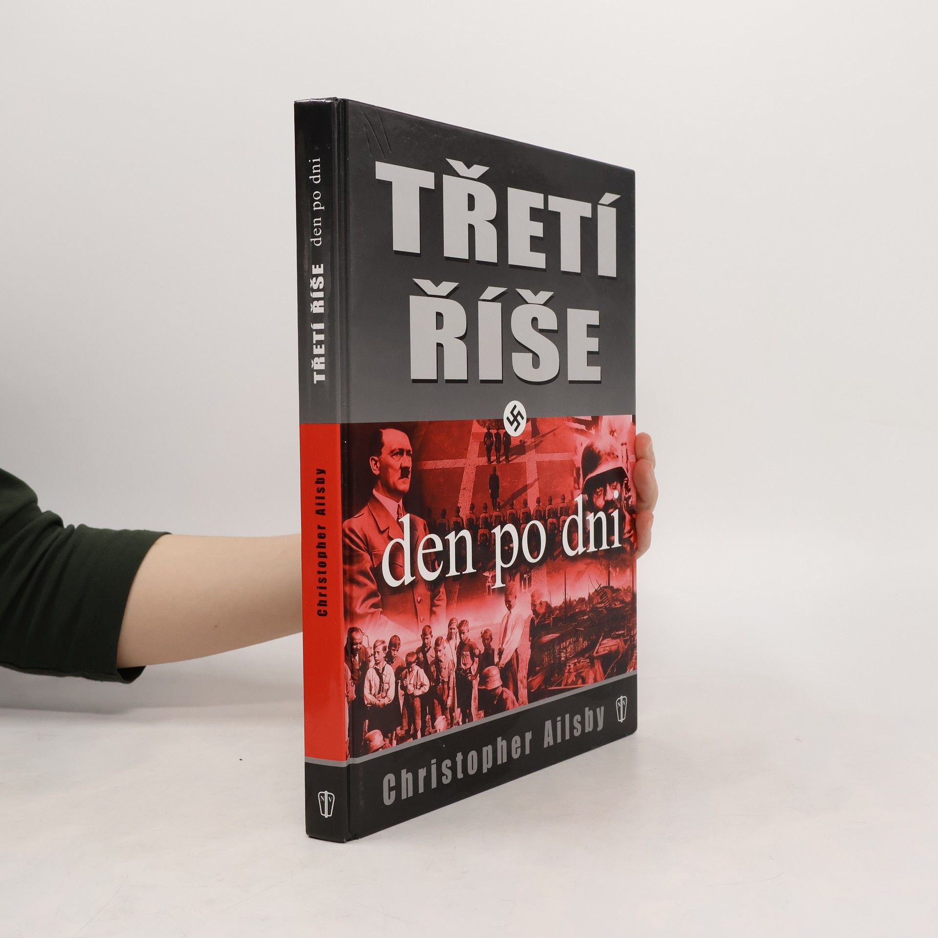 Christopher Ailsby Třetí říše, den po dni