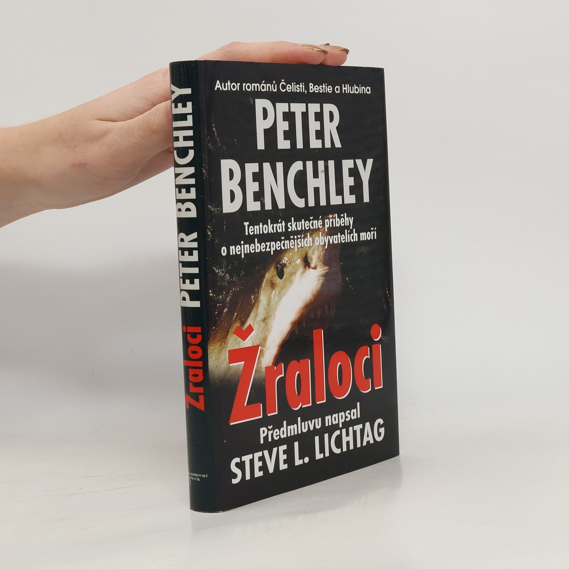 Peter Benchley Žraloci : pravdivé příběhy o žralocích a o moři