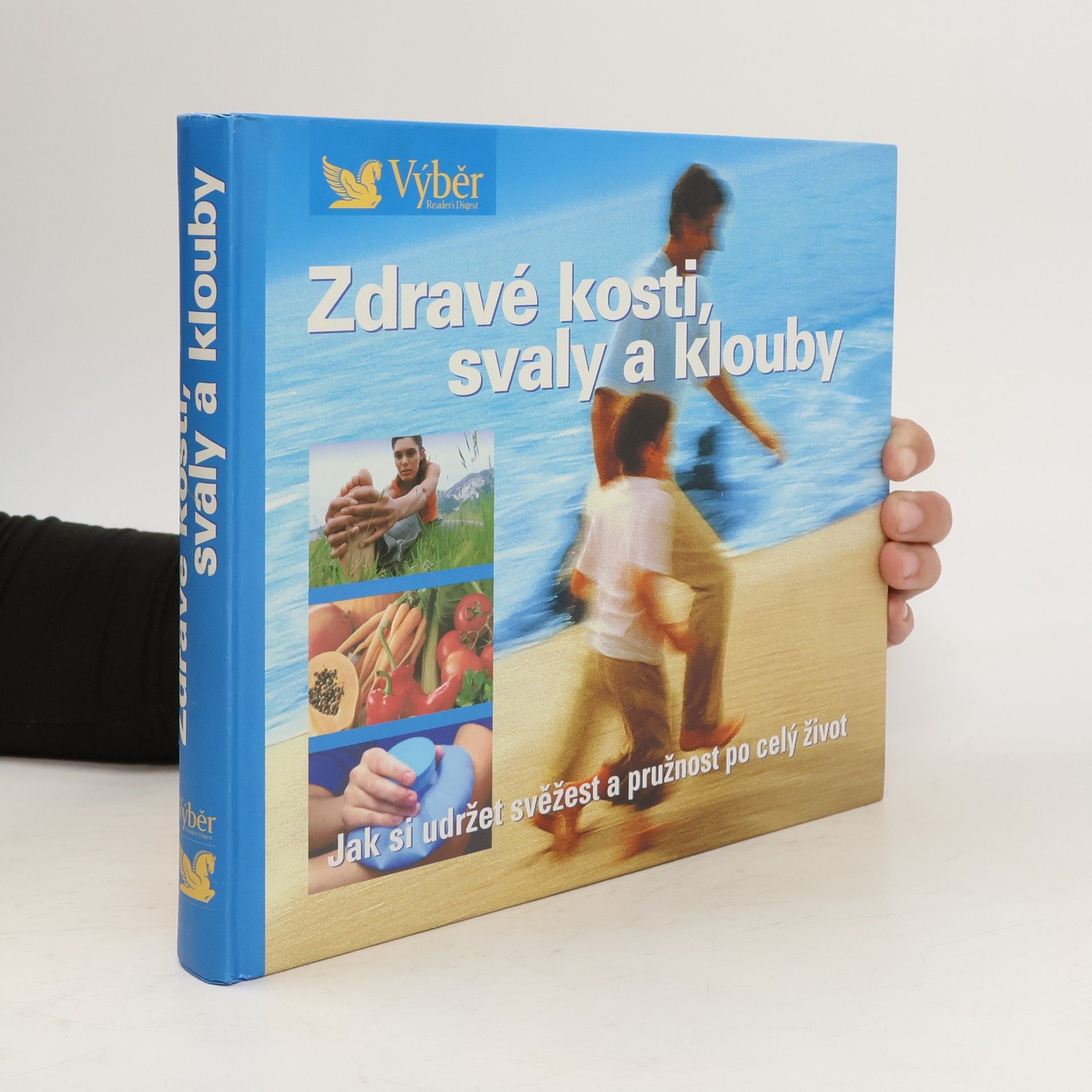 Zdravé kosti, svaly a klouby. Návod, jak zůstat po celý život pohyblivý a čilý