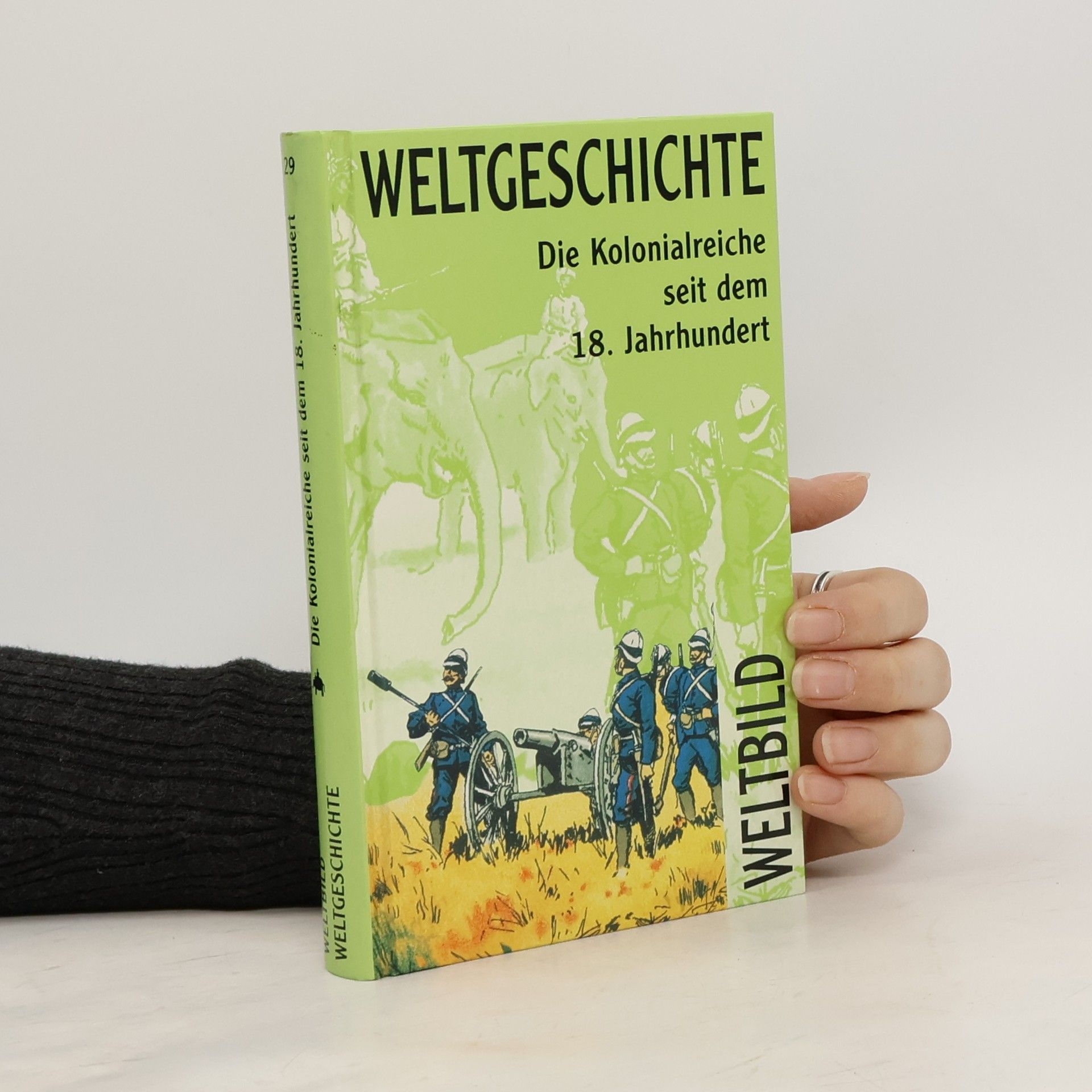 Autores varios Weltgeschichte Die Kolonialreiche seit dem 18. Jahrhundert