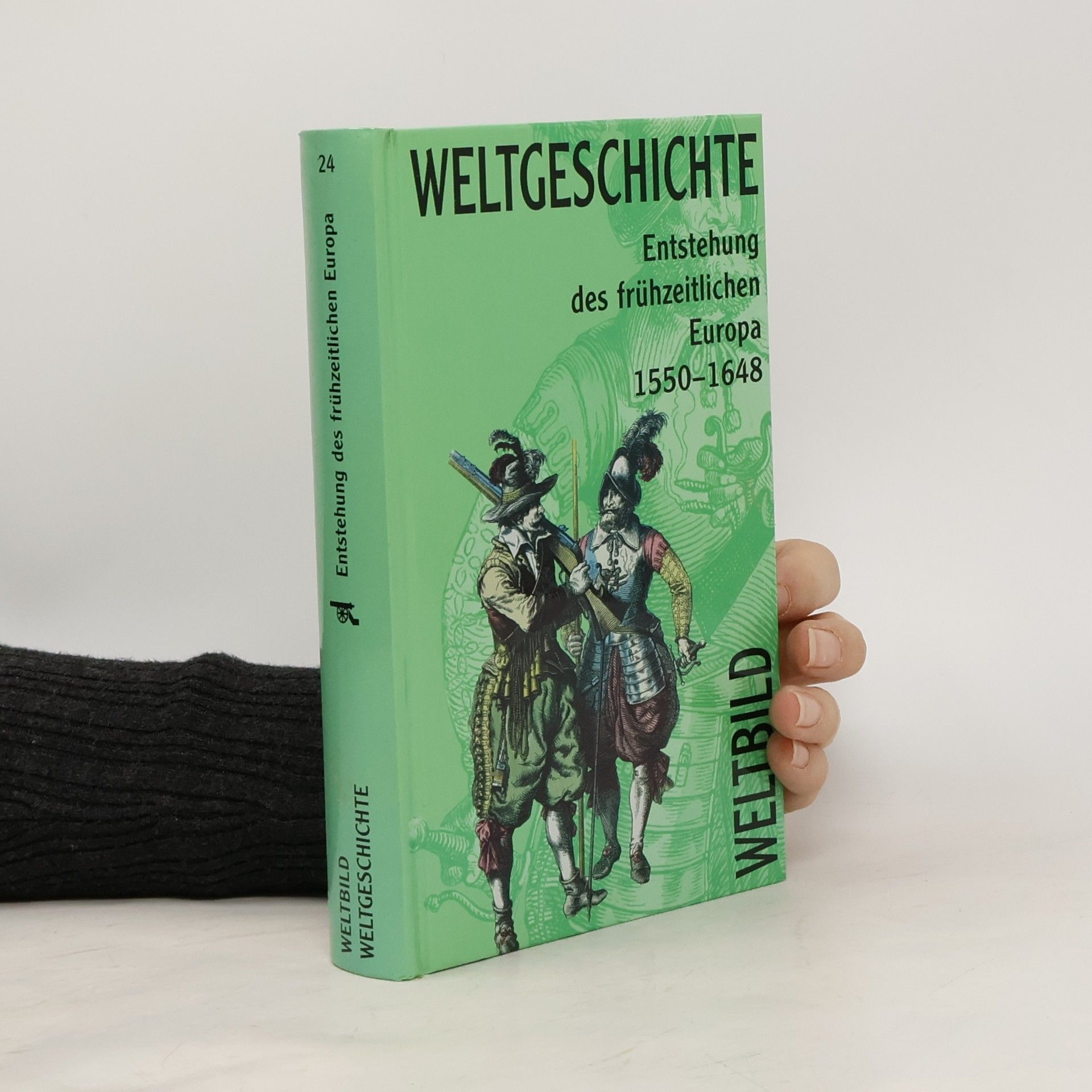 Collectif d'auteurs Weltgeschichte 24. Entstehung des fruhzeitlichen Europa 1550-1648