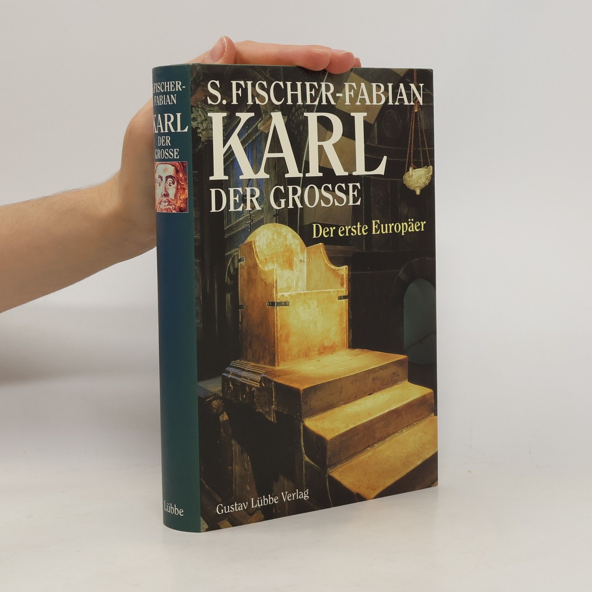 Siegfried Fischer-Fabian Karl der Grosse. Der erste Europäer
