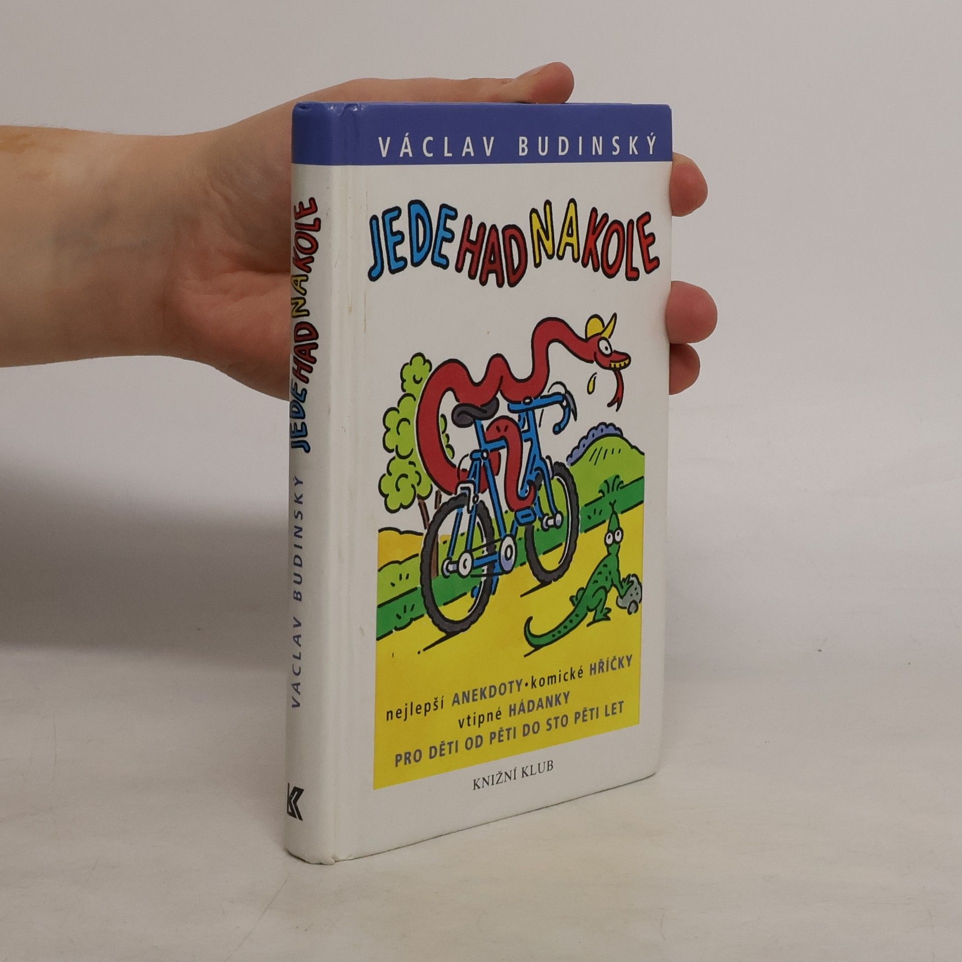 Václav Budinský Jede had na kole : nejlepší anekdoty, komické hříčky, vtipné hádanky