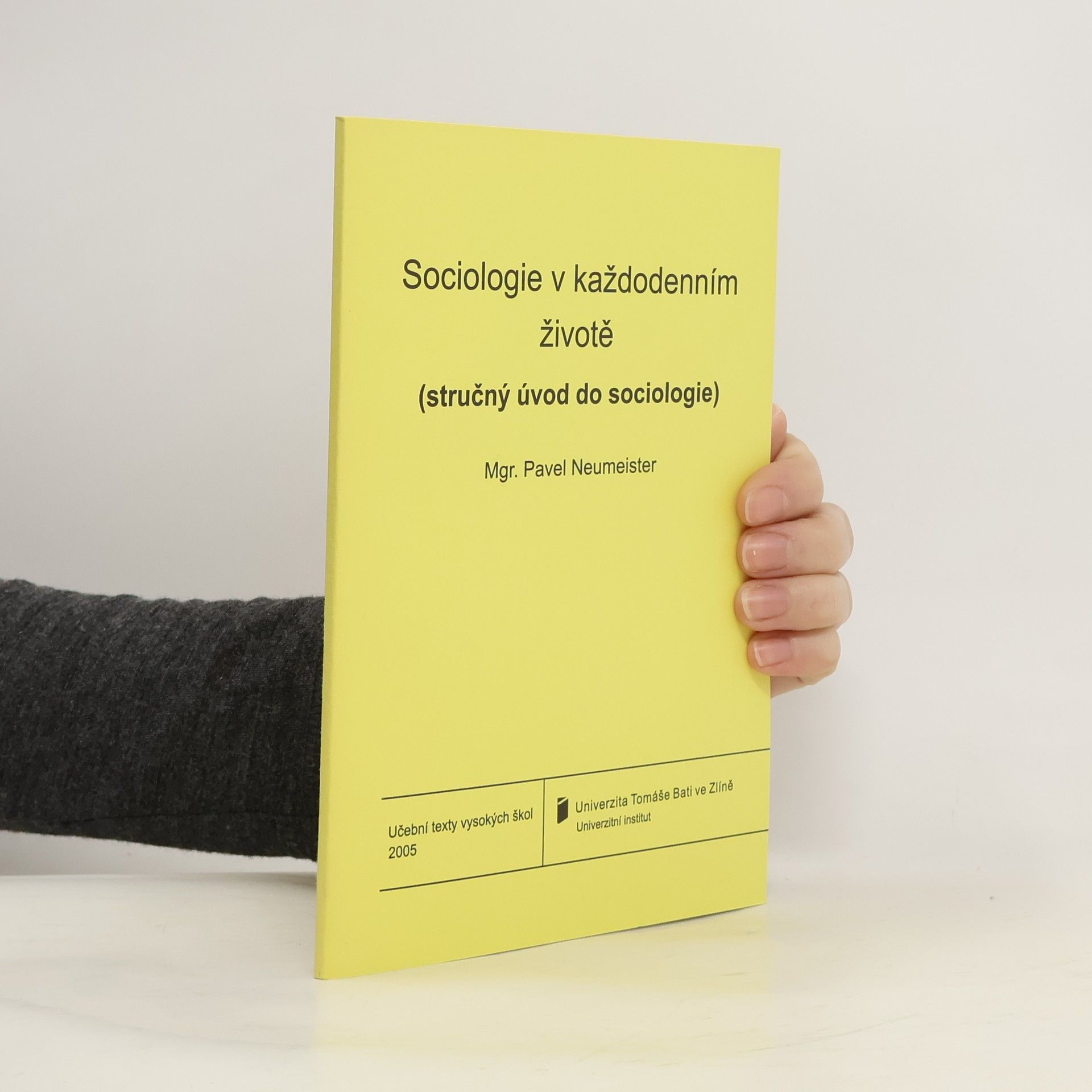 Pavel Neumeister Sociologie v každodenním životě : (stručný úvod do sociologie)