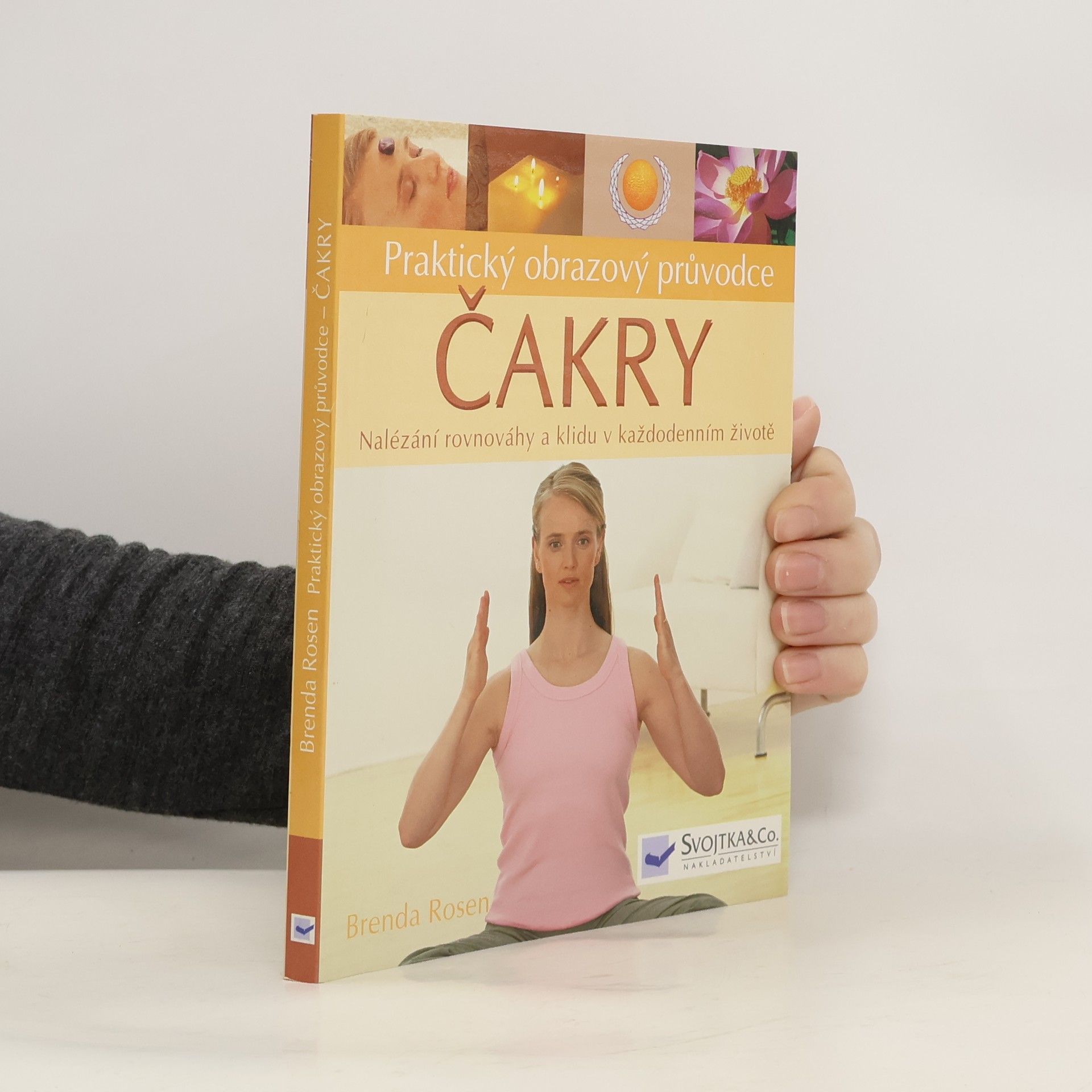 Čakry : praktický obrazový průvodce : nalézání rovnováhy a klidu v každodenním životě