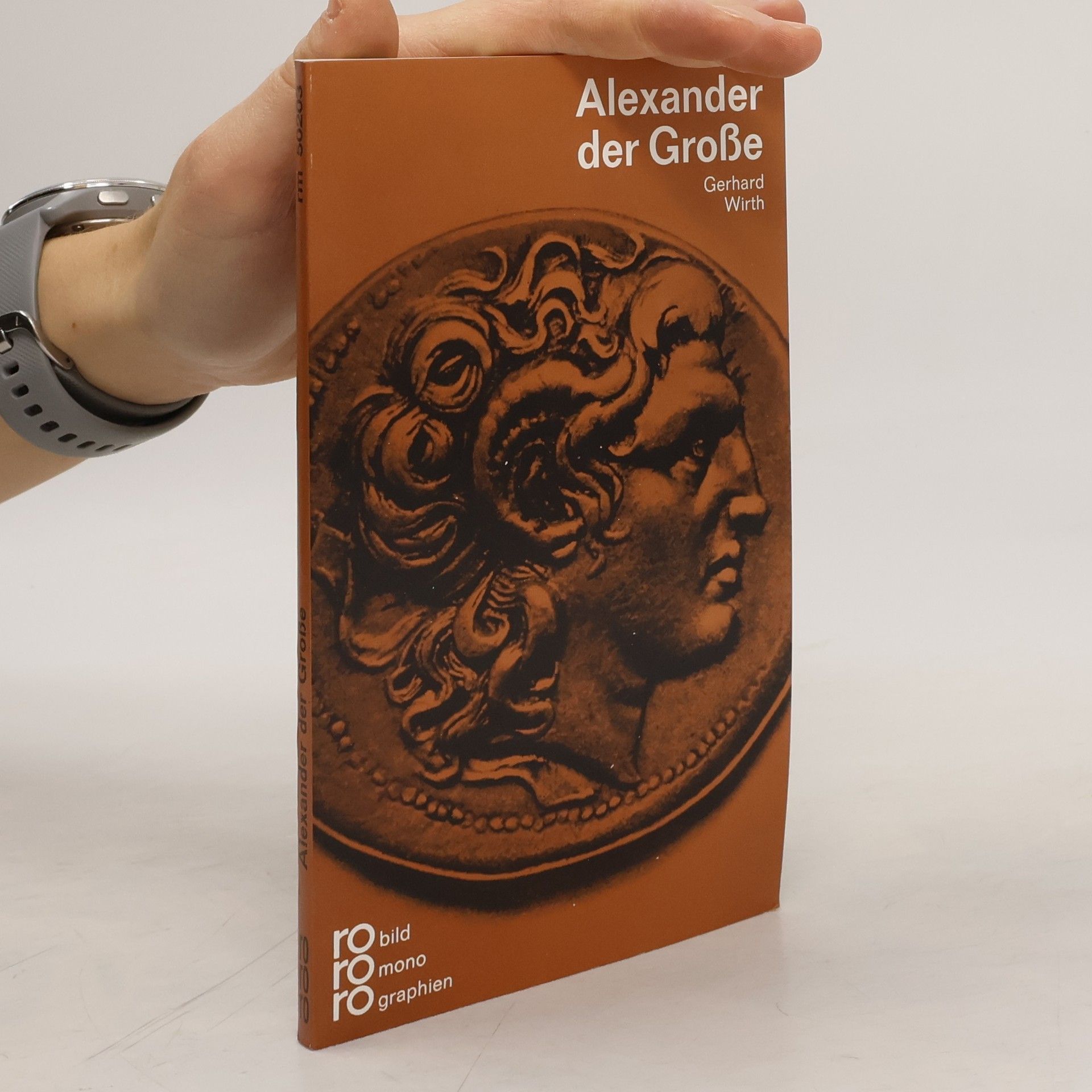 Gerhard Wirth Alexander der Grosse in Selbstzeugnissen und Bilddokumenten