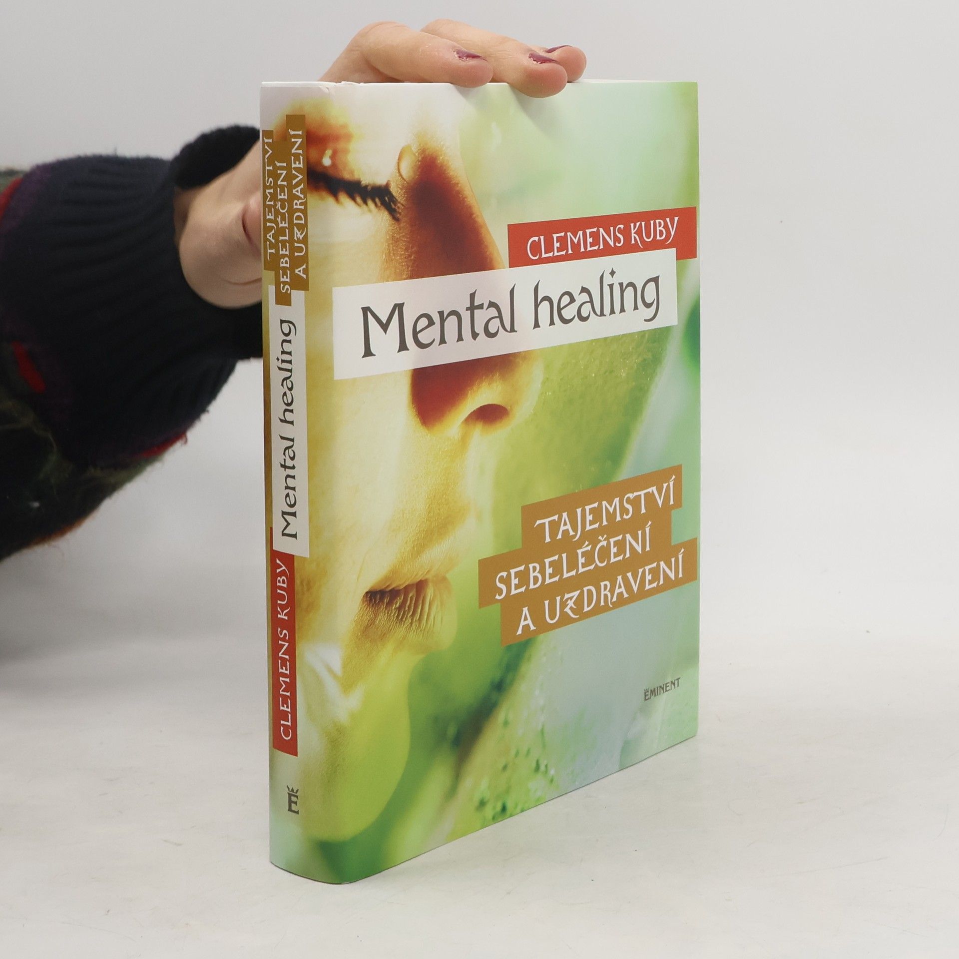 Clemens Kuby Mental healing: Tajemství sebeléčení a uzdravení