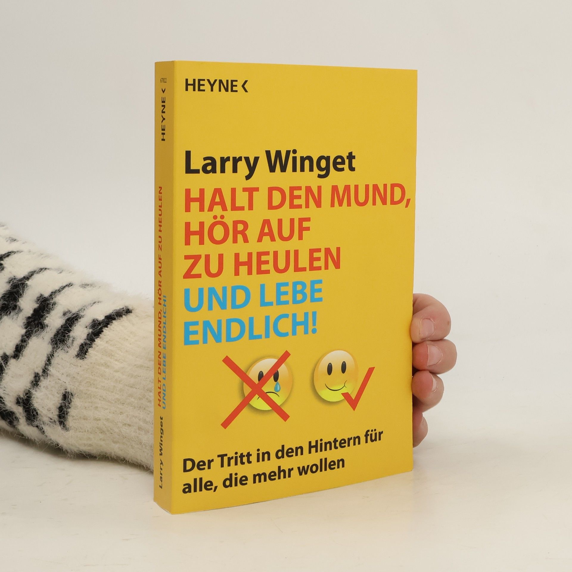 Halt den Mund, hör auf zu heulen und lebe endlich!