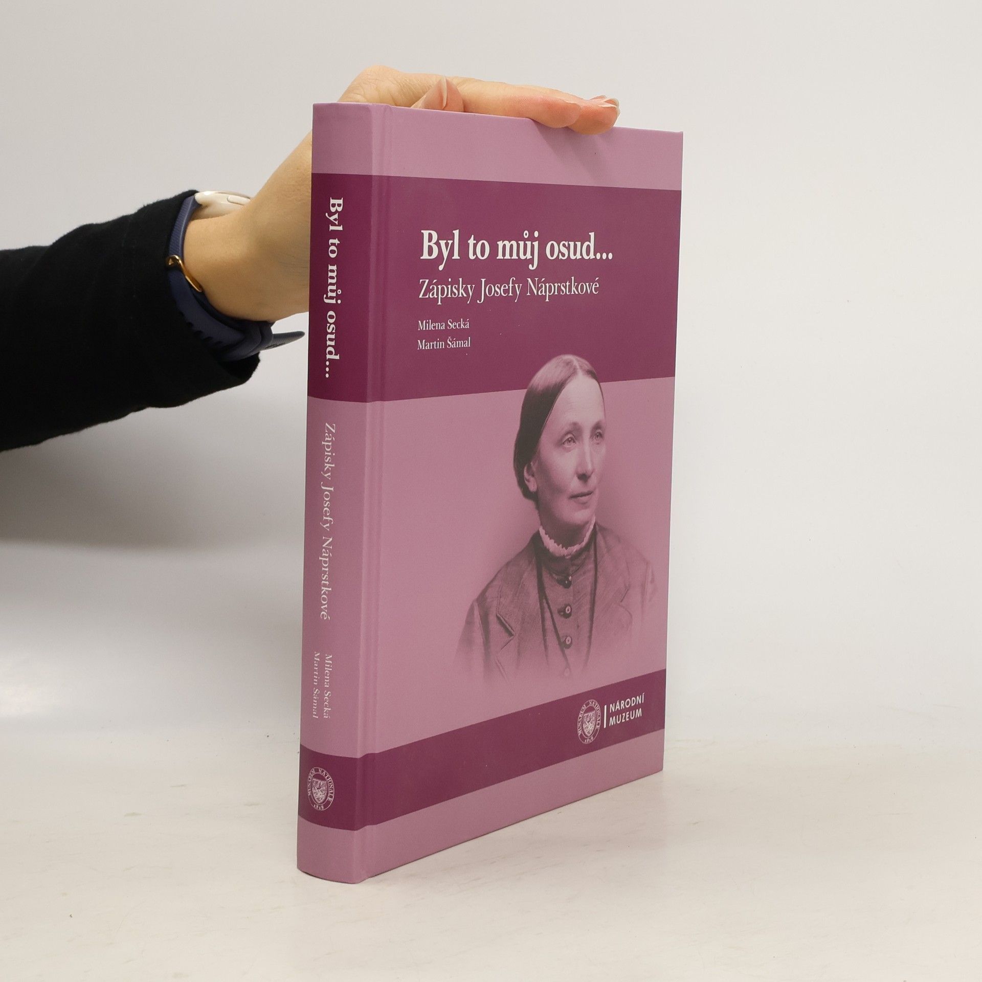 Byl to můj osud... Zápisky Josefy Náprstkové