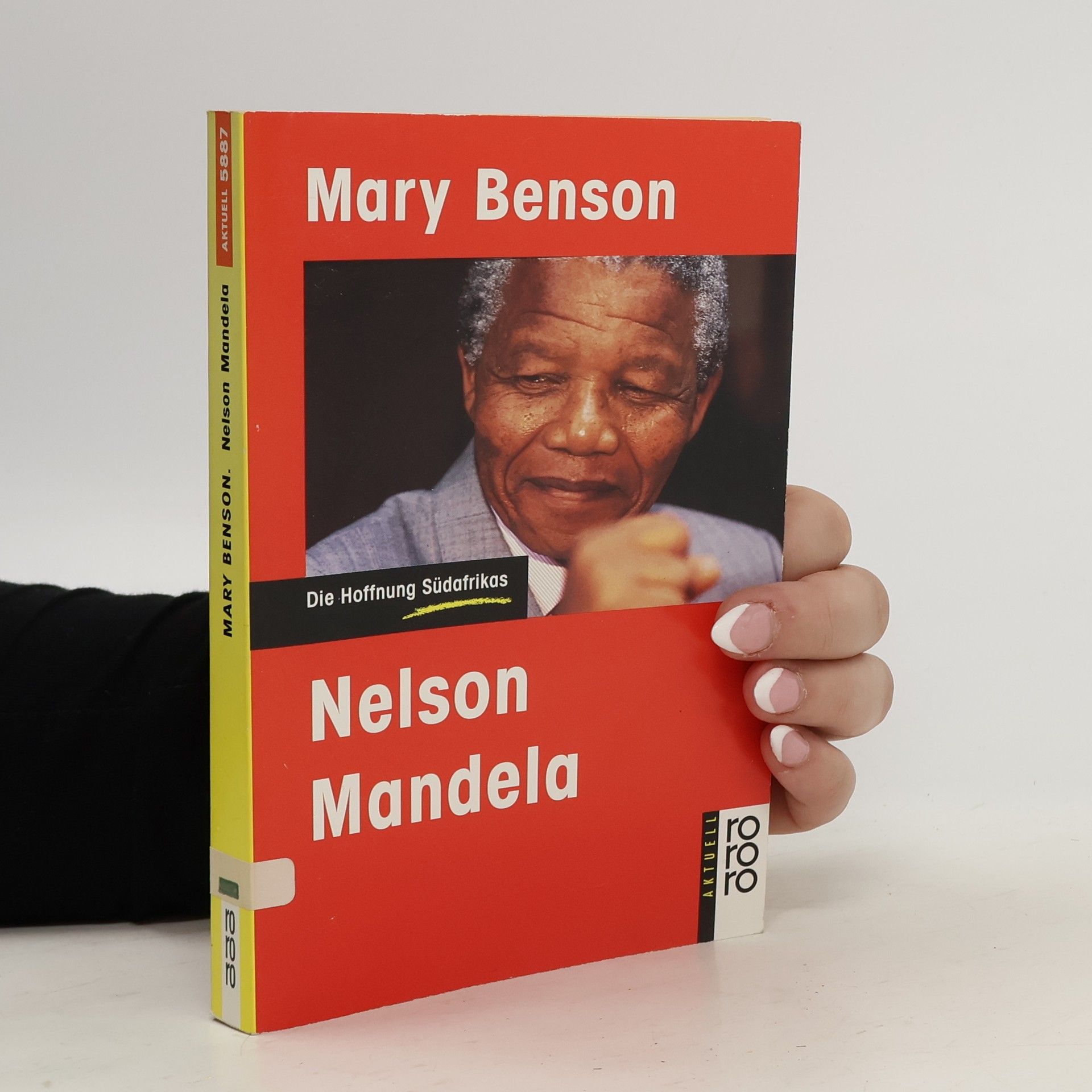 Mary Benson Nelson Mandela. Die Hoffnung Südafrikas