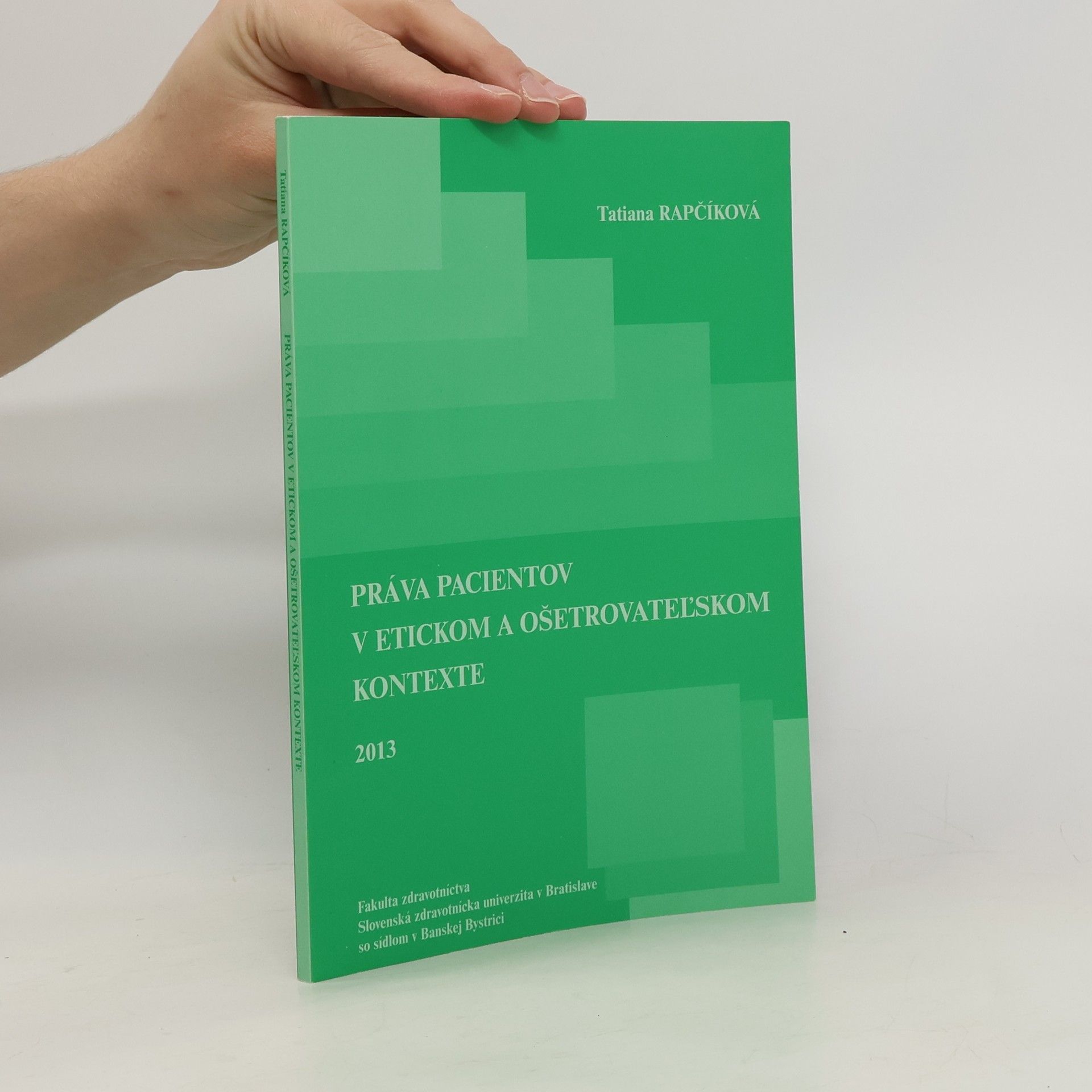 Práva pacientov v etickom a ošetrovateľskom kontexte : vedecká monografia