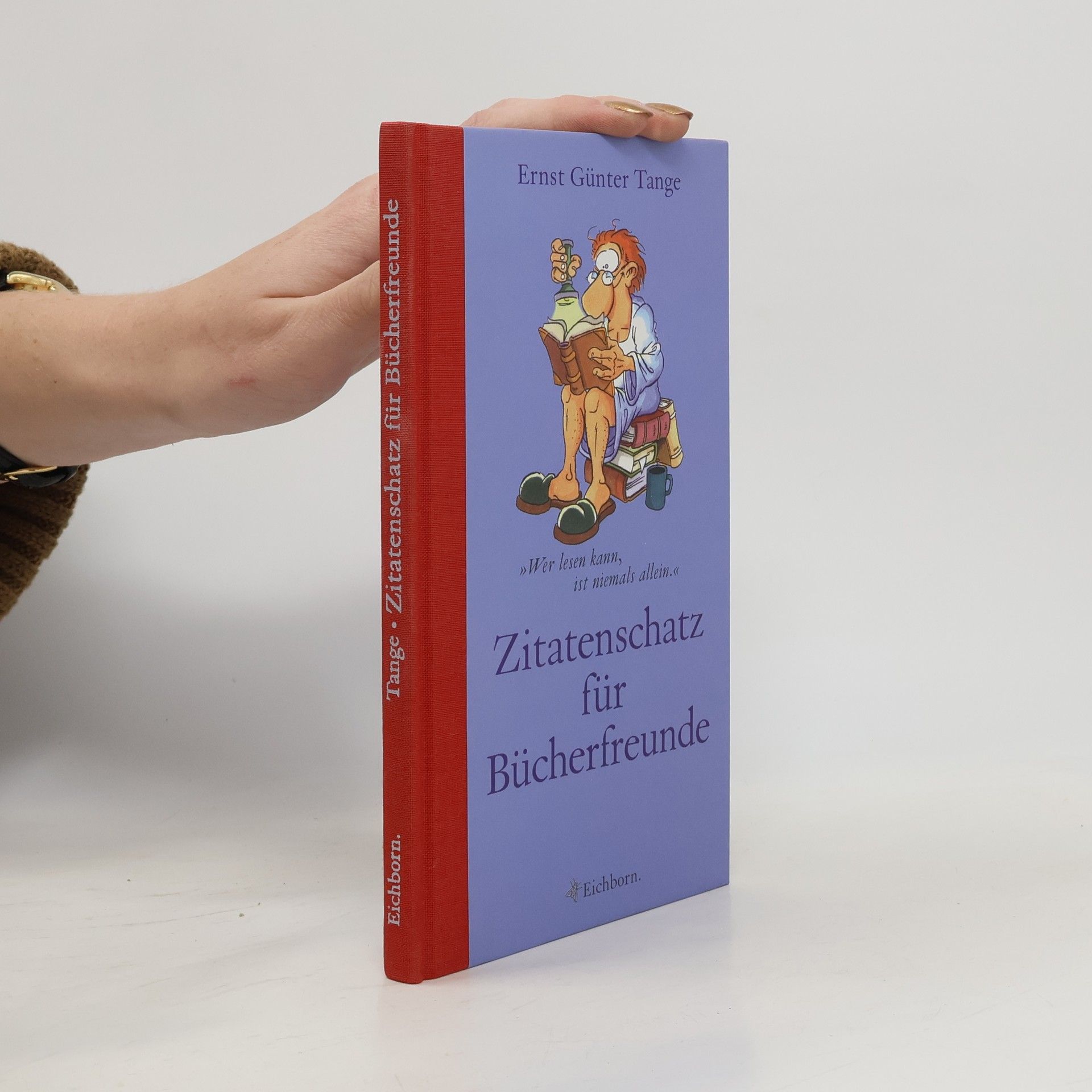 Ernst Günter Tange Zitatenschatz für Bücherfreunde. Wer lesen kann, ist niemals allein.