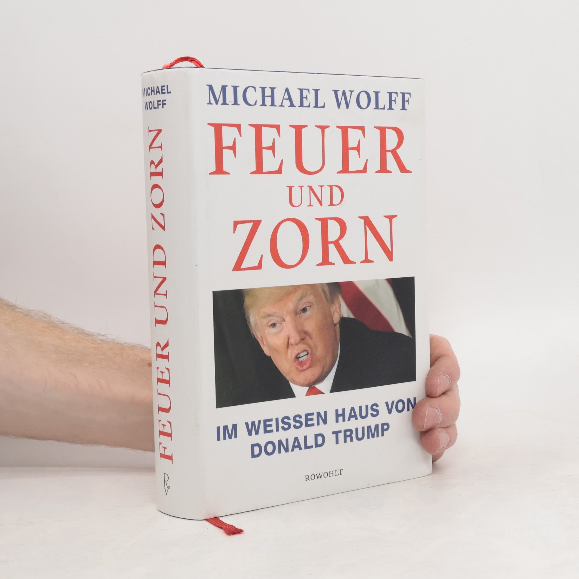 Michael Wolff Feuer und Zorn. Im Weissen Haus von Donald Trump