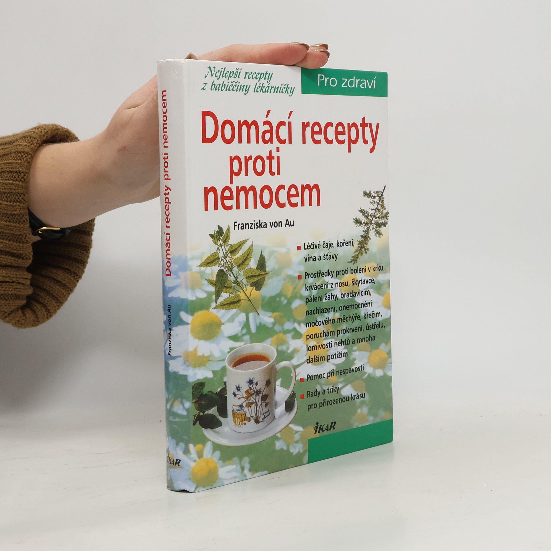 Christina Zacker Domácí recepty proti nemocem : nejlepší recepty z babiččiny lékárničky