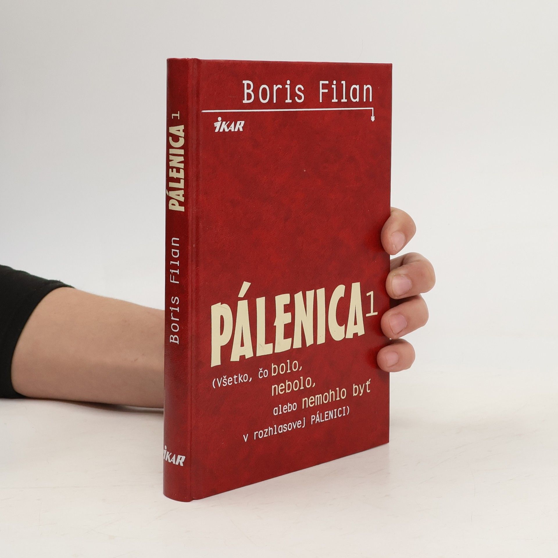 Boris Filan Pálenica. Všetko, čo bolo, nebolo, alebo nemohlo byť v rozhlasovej Pálenici. 1