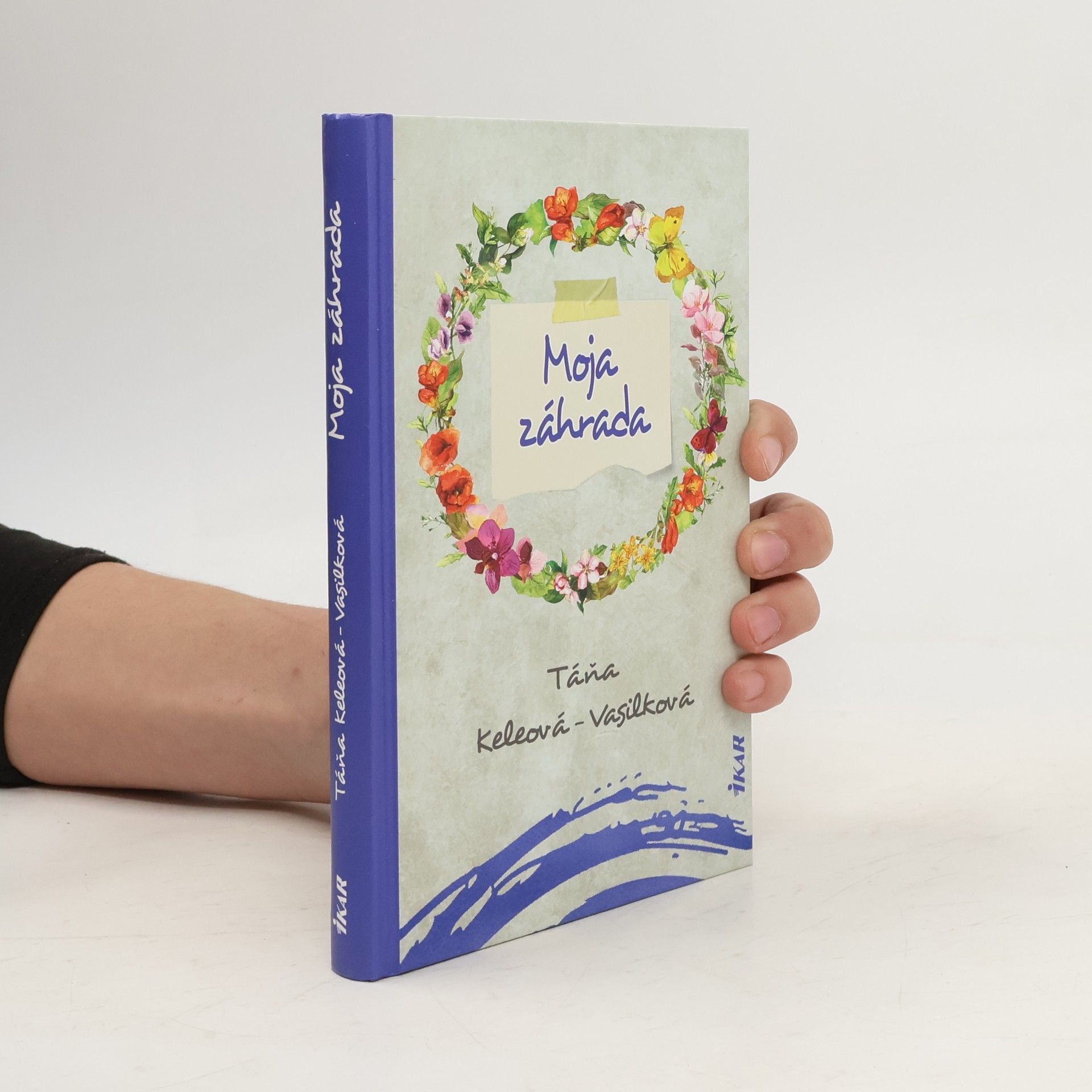 Táňa Keleová-Vasilková Moja záhrada
