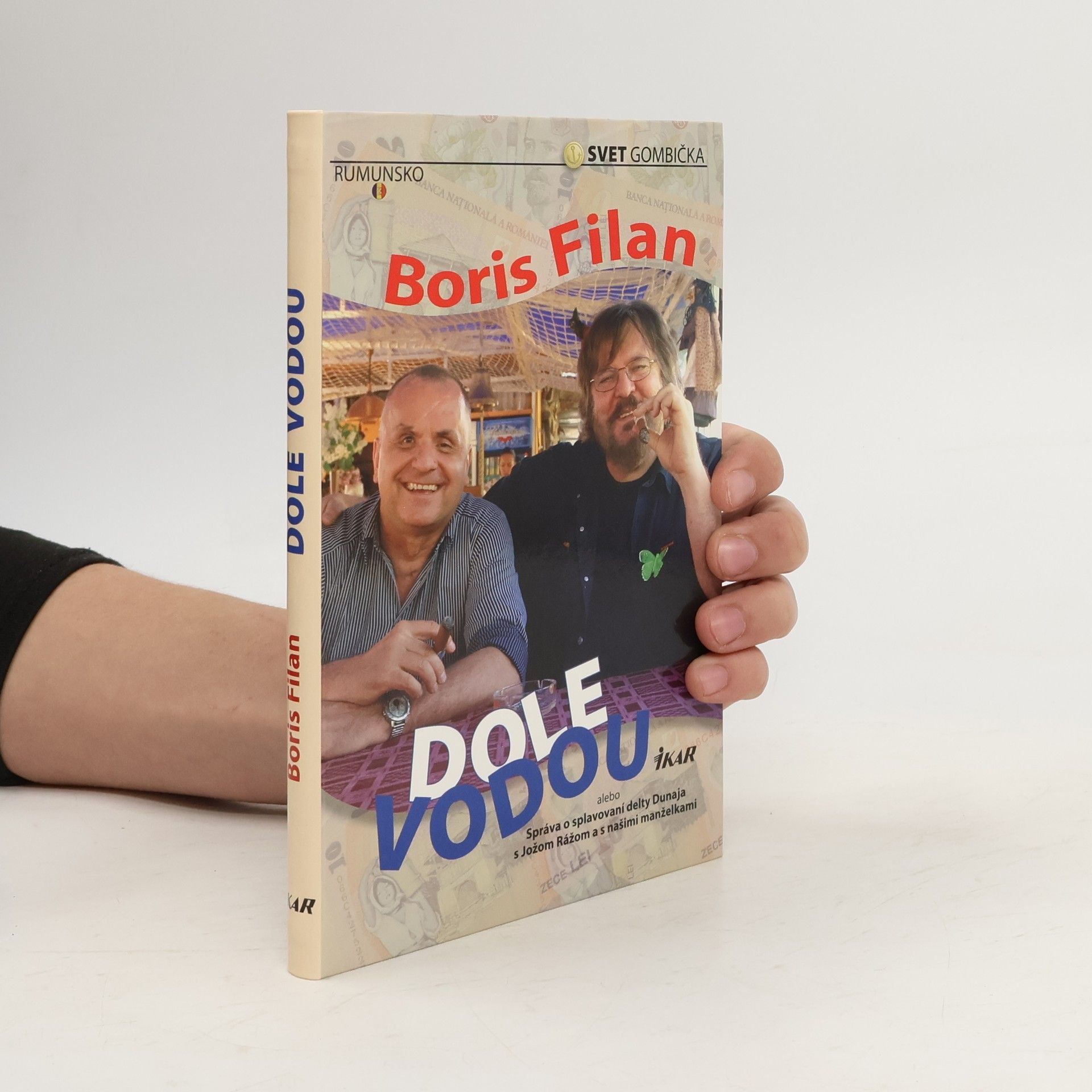 Boris Filan Dole vodou alebo Správa o splavovaní delty Dunaja s Jožom Rážom a s našimi manželkami