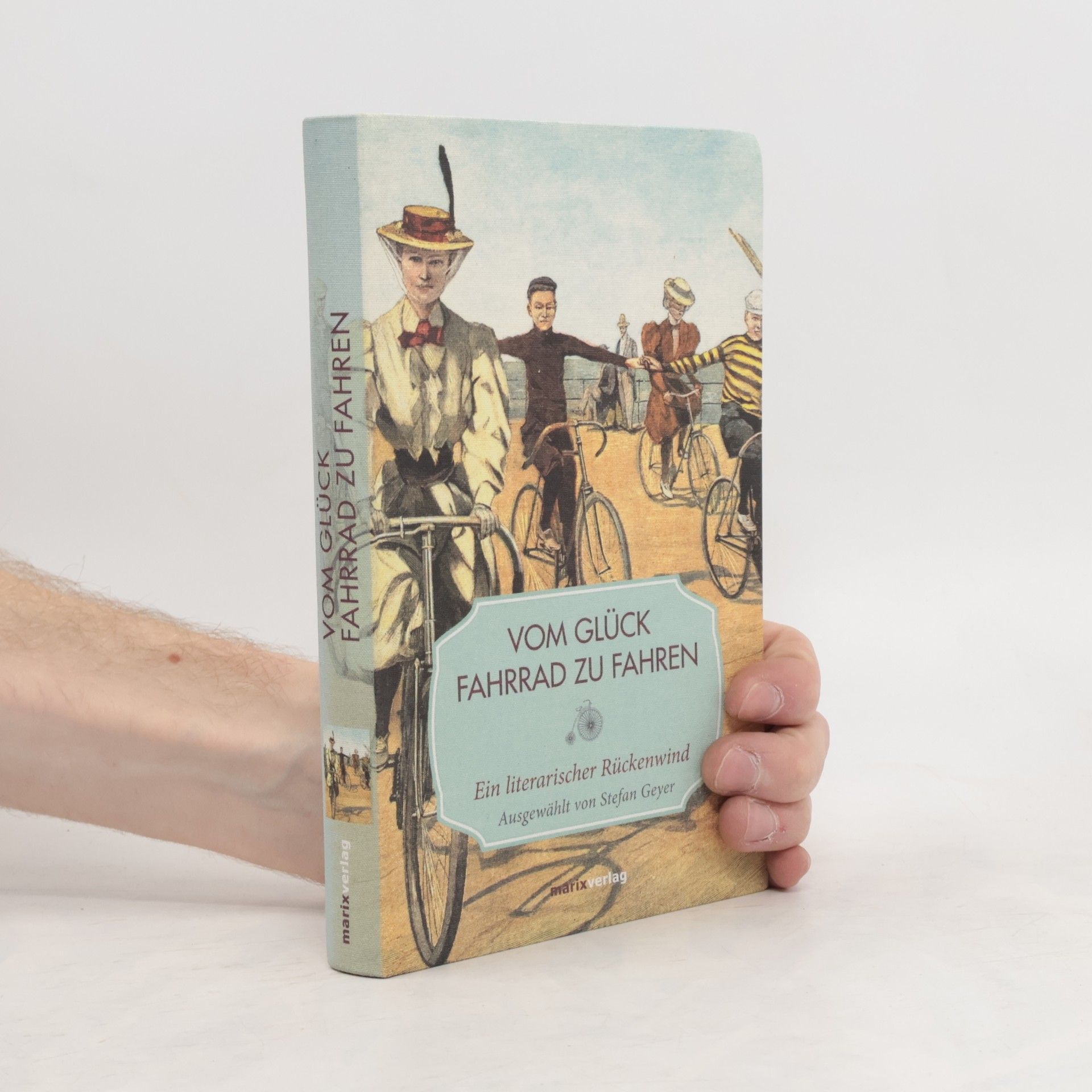 Stefan Geyer Vom Glück, Fahrrad zu fahren