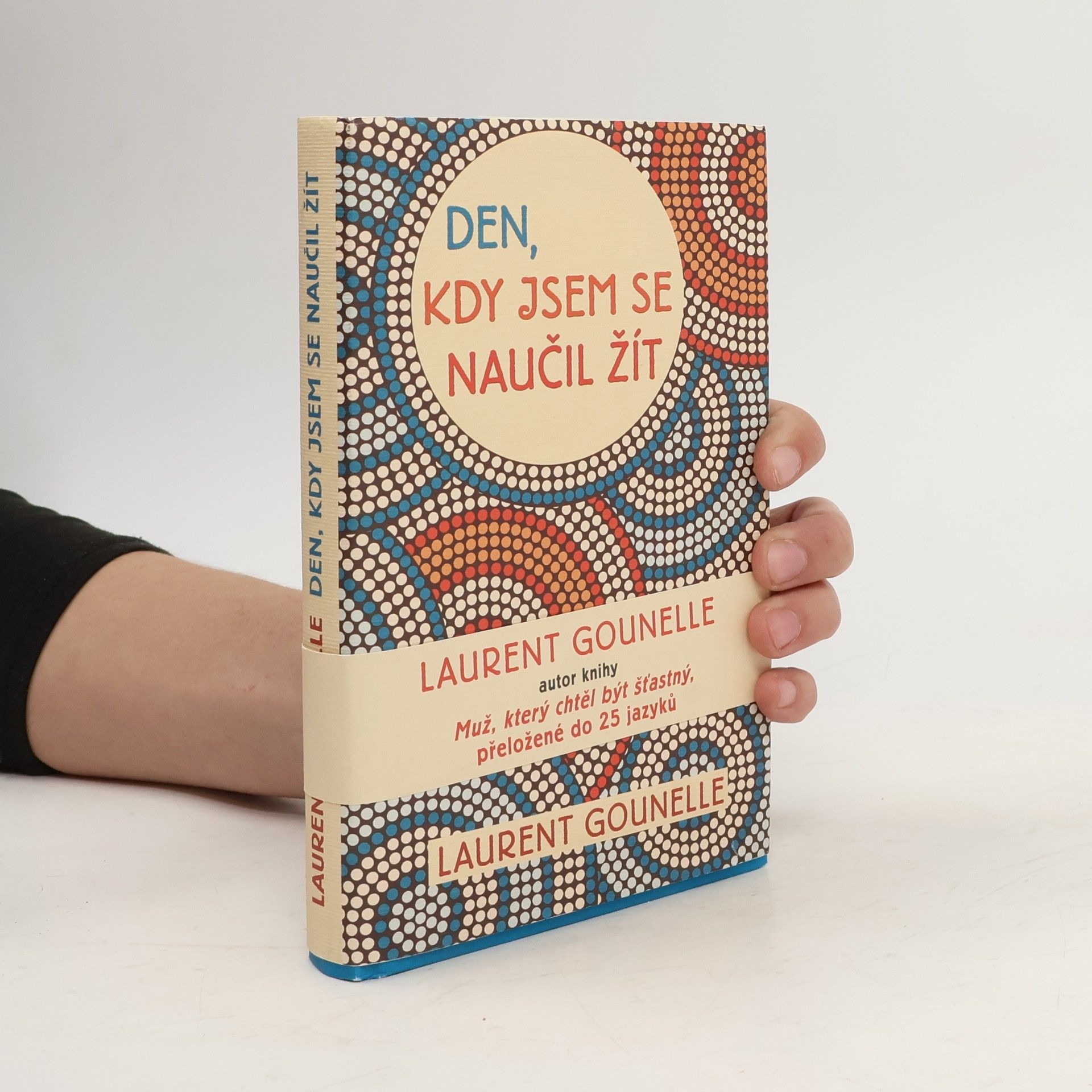 Laurent Gounelle Den, kdy jsem se naučil žít