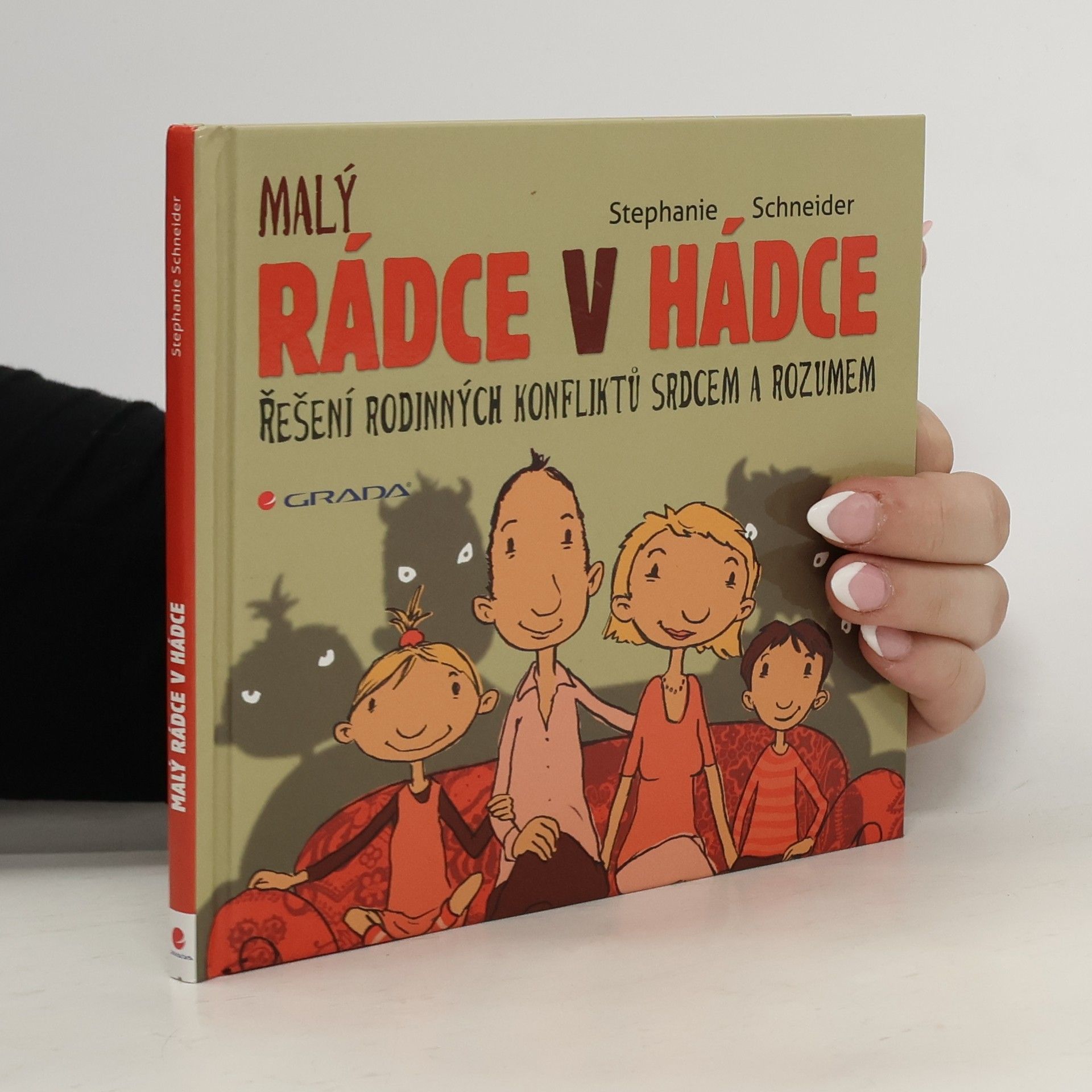 Stephanie Schneider Malý rádce v hádce : řešení rodinných konfliktů srdcem a rozumem