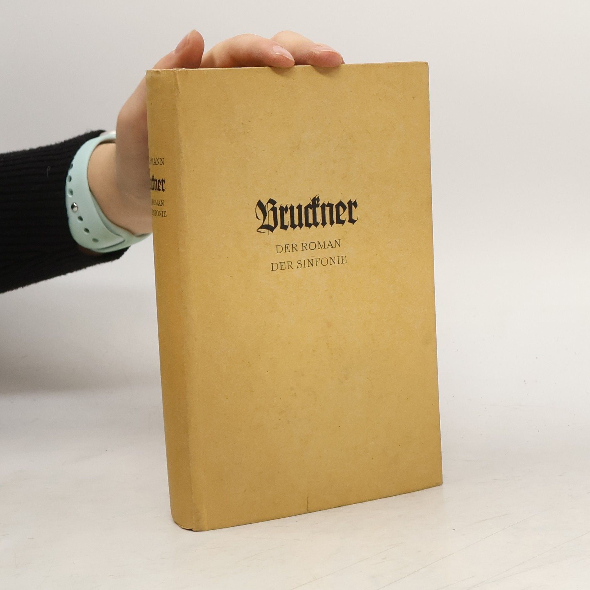 Bruckner; der Roman der Sinfonie.