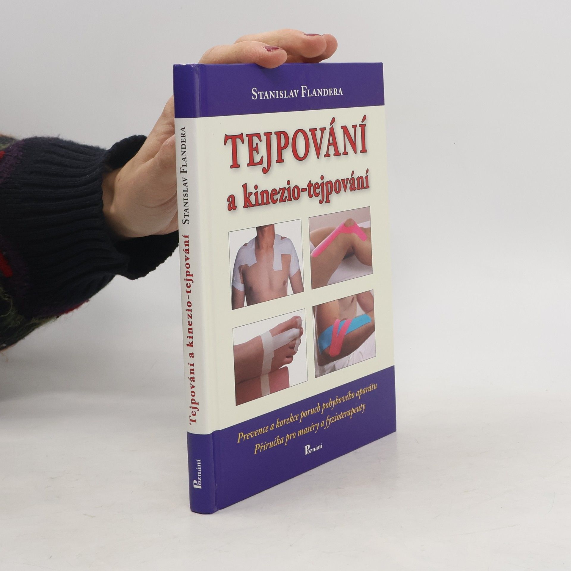 Tejpování a kinezio-tejpování. Prevence a korekce poruch pohybového aparátu. Příručka pro maséry a fyzioterapeuty