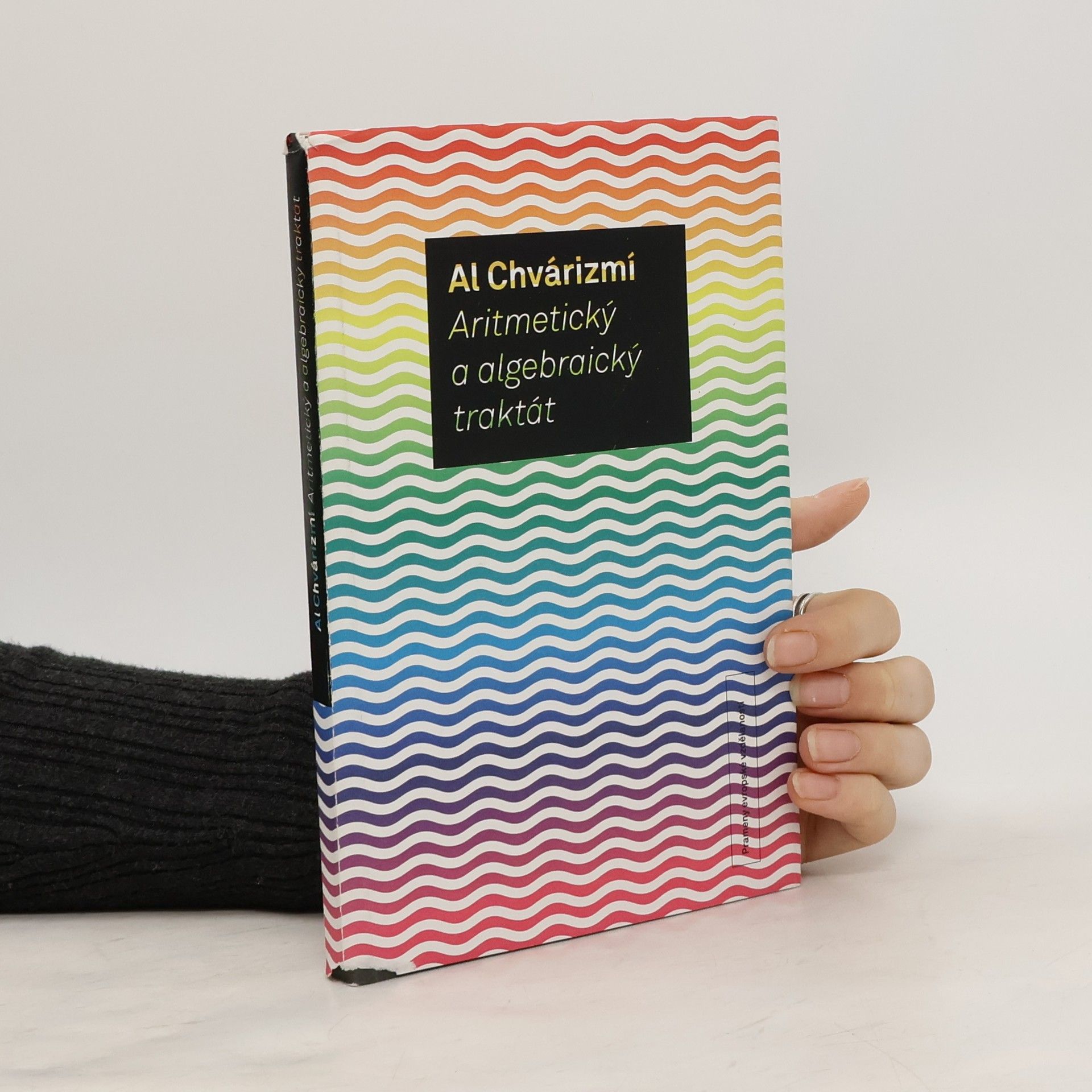 Muhammad ibn Mūsá “al-”Chvārizmī Aritmetický a algebraický traktát