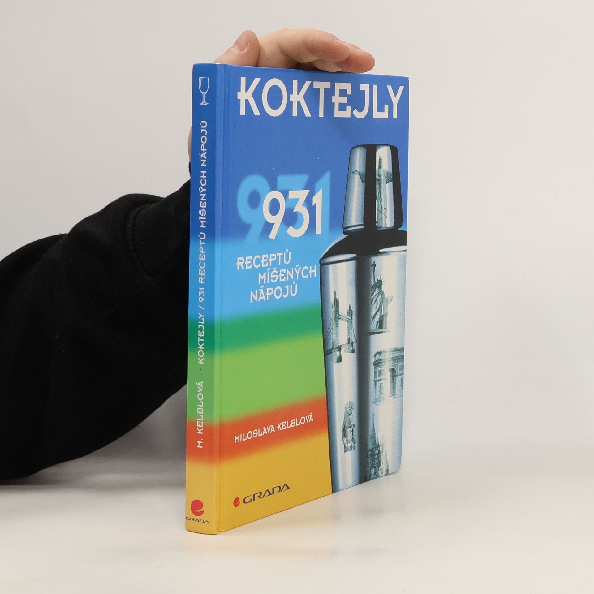 Miloslava Kelblová Koktejly : 931 receptů míšených nápojů