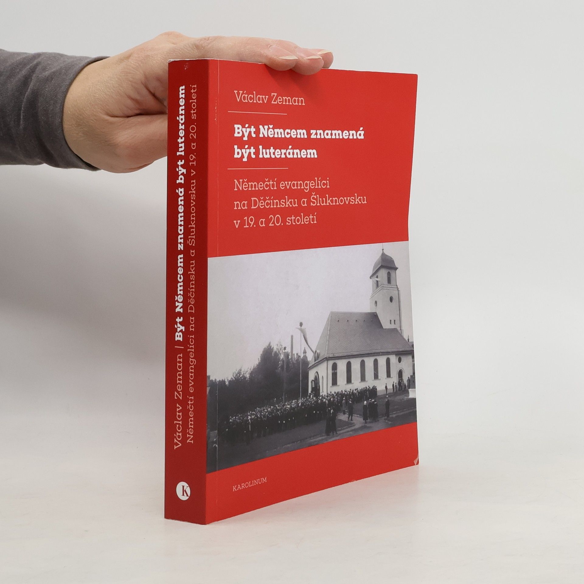 Být Němcem znamená být luteránem: Němečtí evangelíci na Děčínsku a Šluknovsku v 19. a 20. století