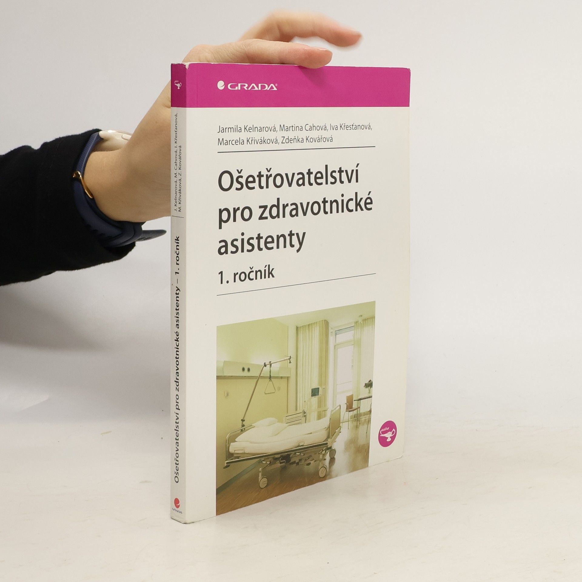 Jarmila Kelnarová Ošetřovatelství pro zdravotnické asistenty. 1. ročník