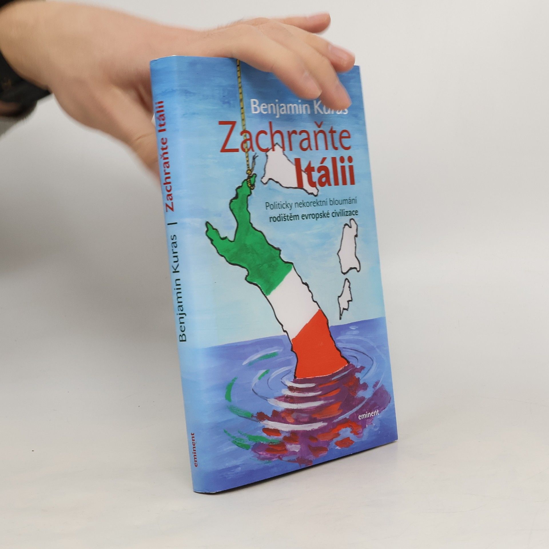 Benjamin Kuras Zachraňte Itálii. Politicky nekorektní bloumání rodištěm evropské civilizace
