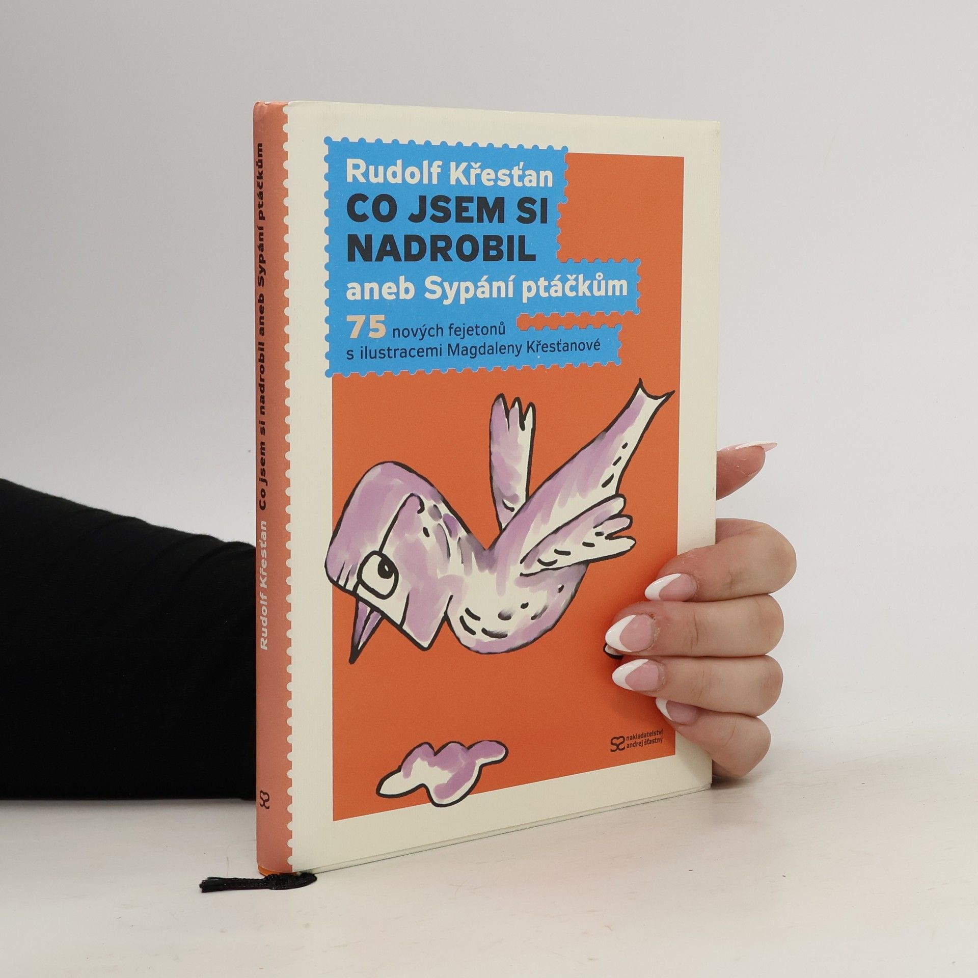 Rudolf Křesťan Co jsem si nadrobil aneb Sypání ptáčkům