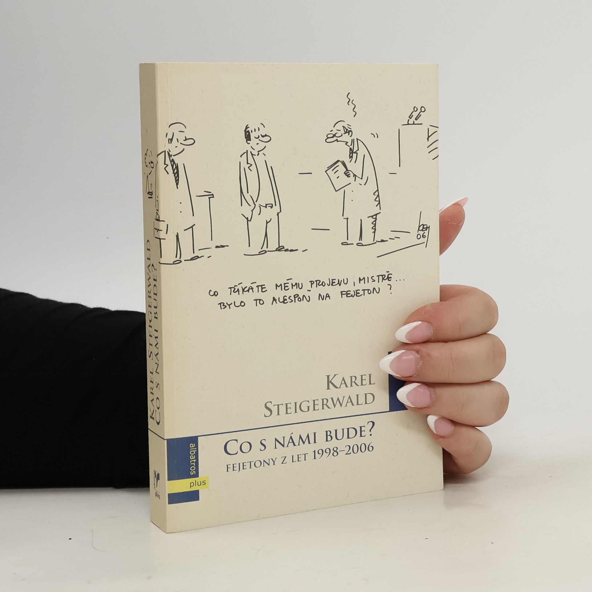 Co s námi bude? : fejetony z let 1998-2006