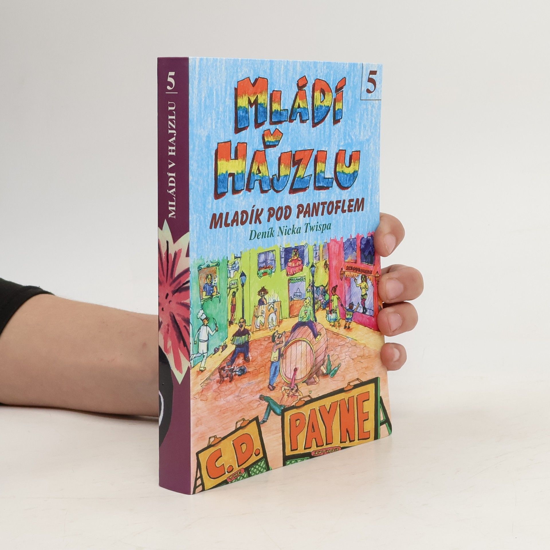 C. D. Payne Mládí v hajzlu: Další pokračování deníku Nicka Twispa. Kniha pátá, Mladík pod pantoflem
