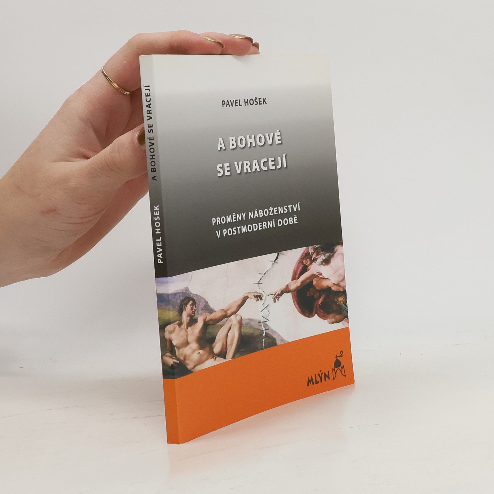 Pavel Hošek A bohové se vracejí : proměny náboženství v postmoderní době