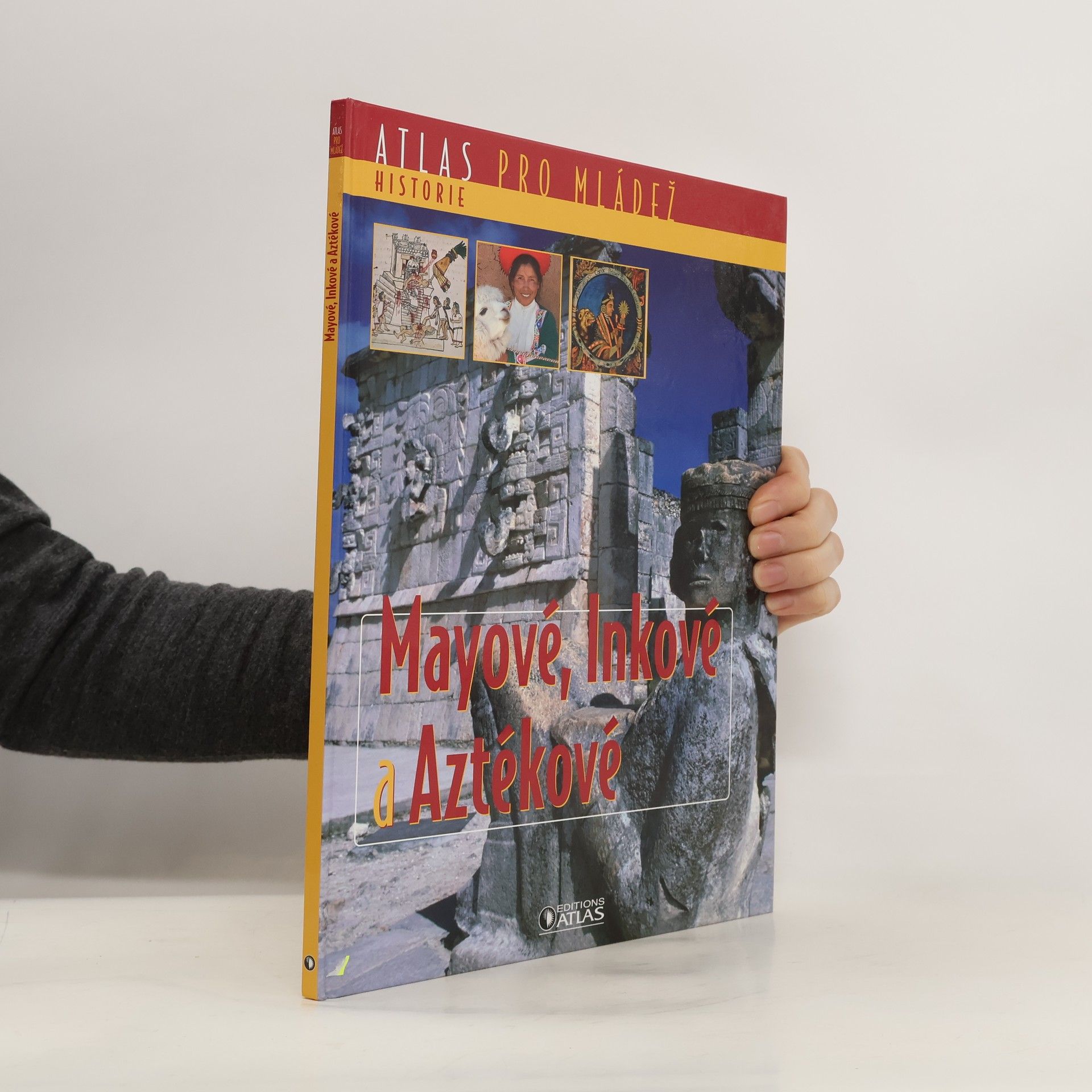 Kolektív autorov Atlas pro mládež. Historie. Mayové, Inkové a Aztékové.