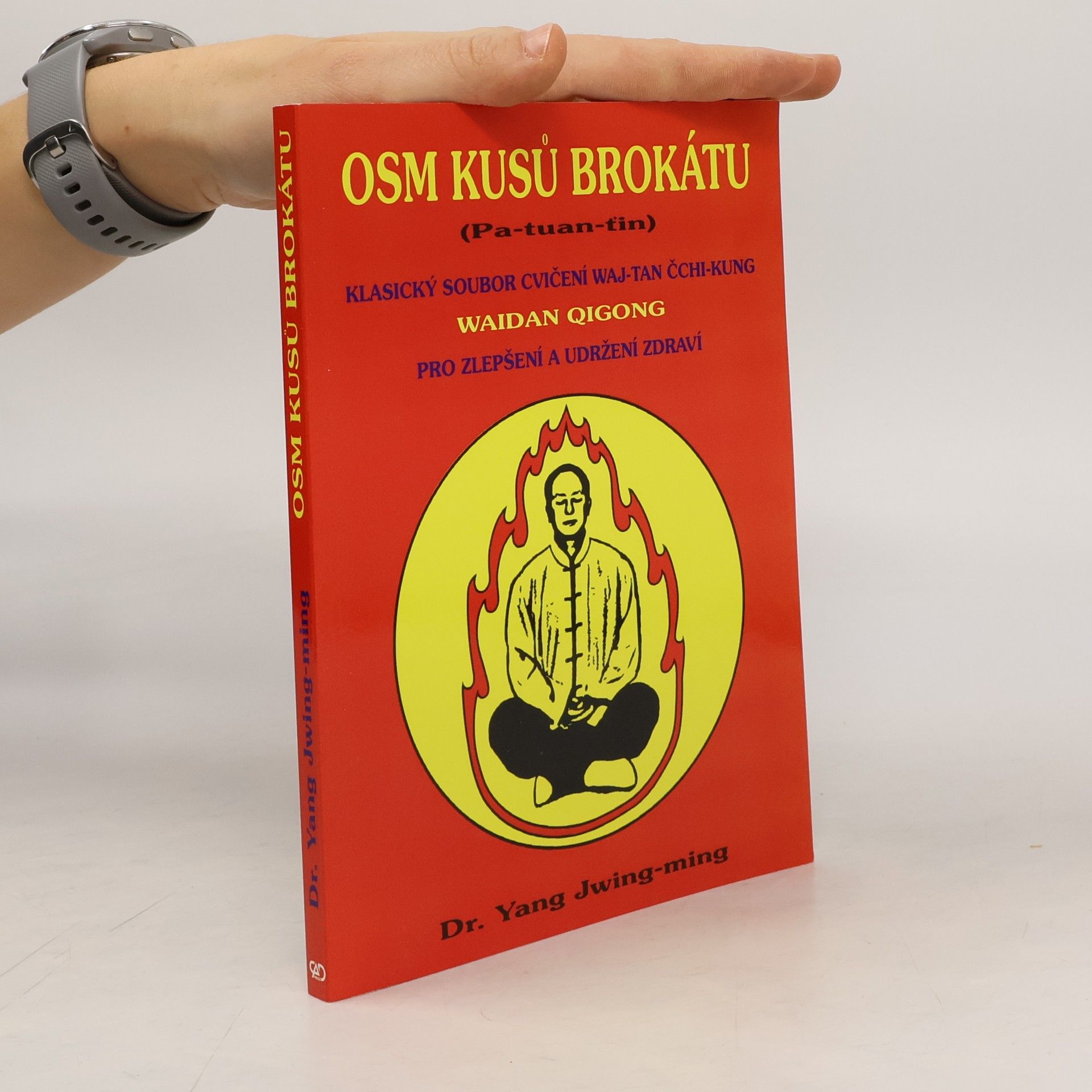 Osm kusů brokátu : (Pa-tuan-ťin) : soubor cvičení waj-tan čchi-kung pro zlepšení a udržení zdraví