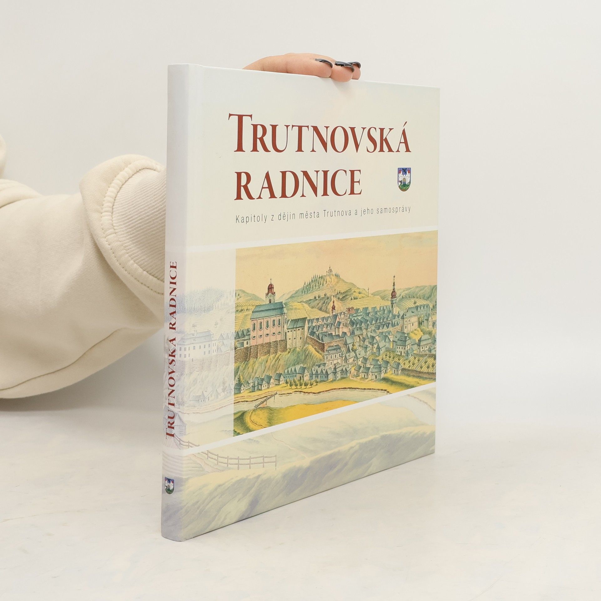 Collectif d'auteurs Trutnovská radnice. Kapitoly z dějin města Trutnova