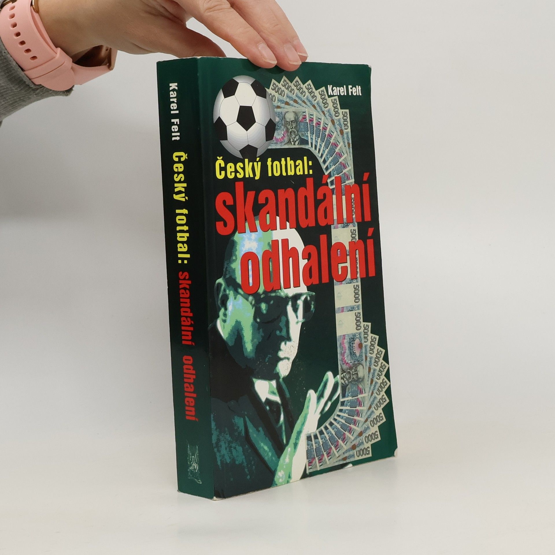 Karel Felt Český fotbal: Skandální odhalení