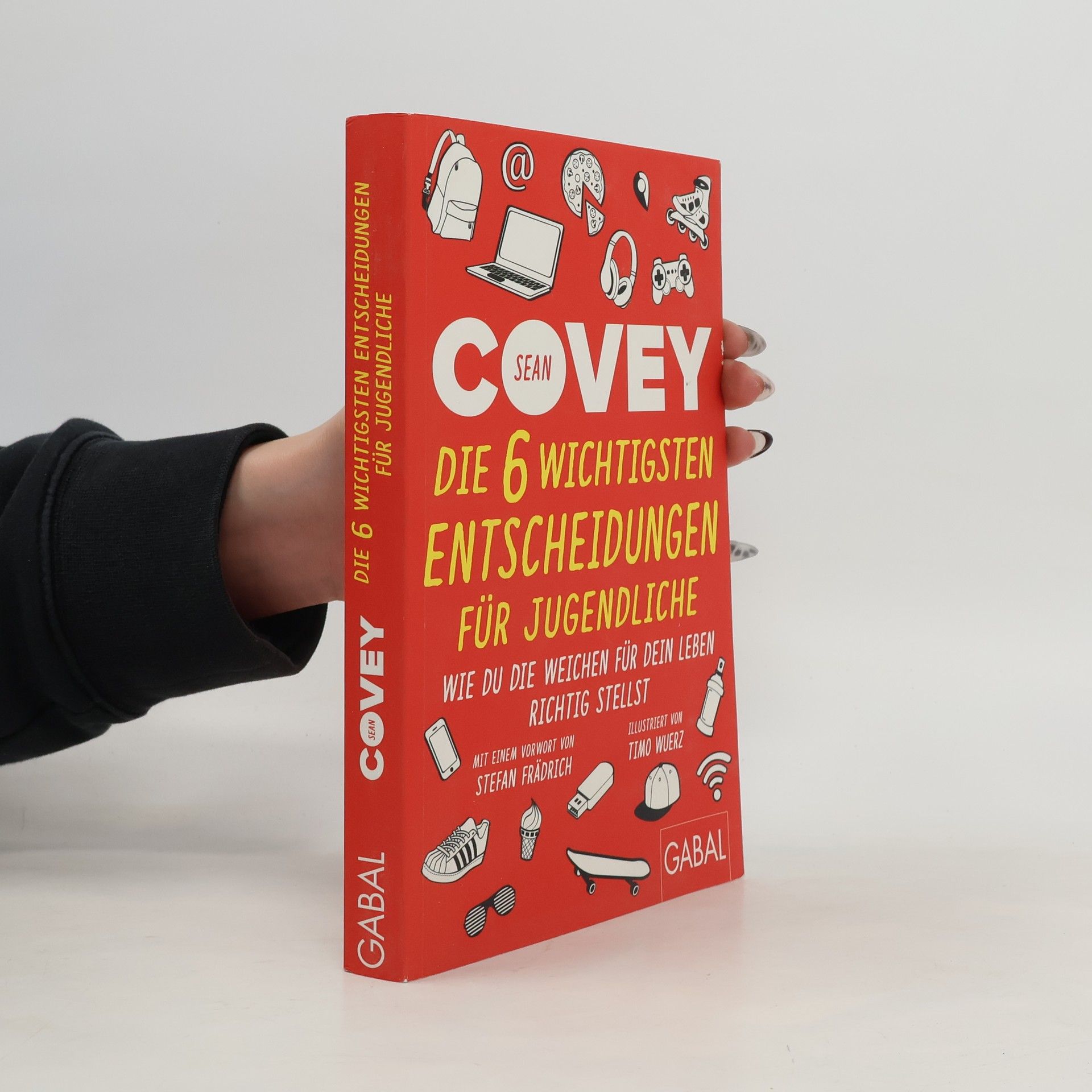 Sean Covey Die 6 wichtigsten Entscheidungen für Jugendliche