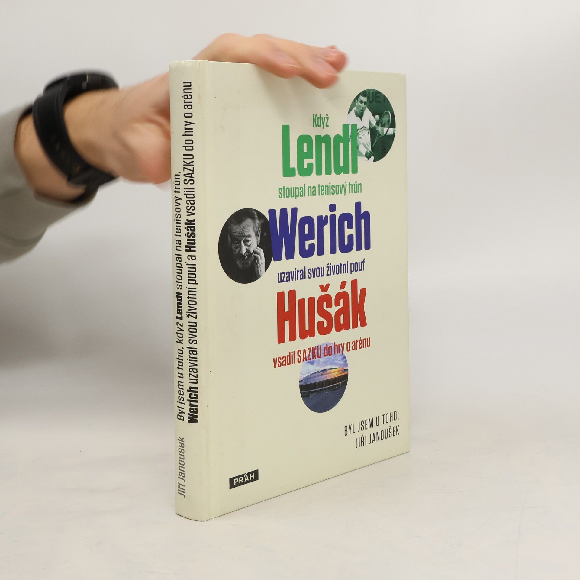 Jiří Janoušek Byl jsem u toho, když Lendl stoupal na tenisový trůn, Werich uzavíral svou životní pouť a Hušák vsadil SAZKU do hry o arénu