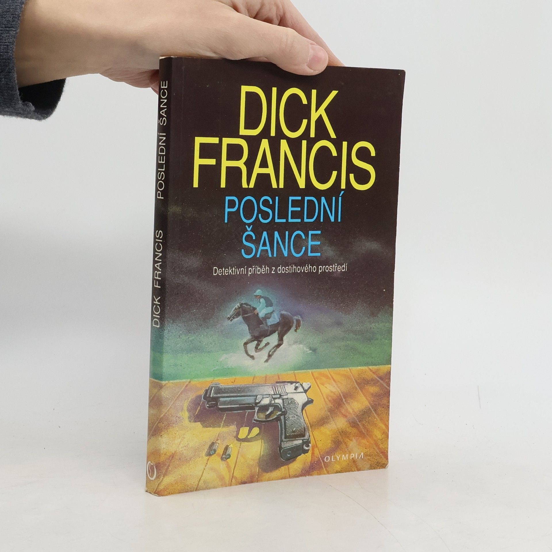 Dick Francis Poslední šance: Detektivní příběh z dostihového prostředí