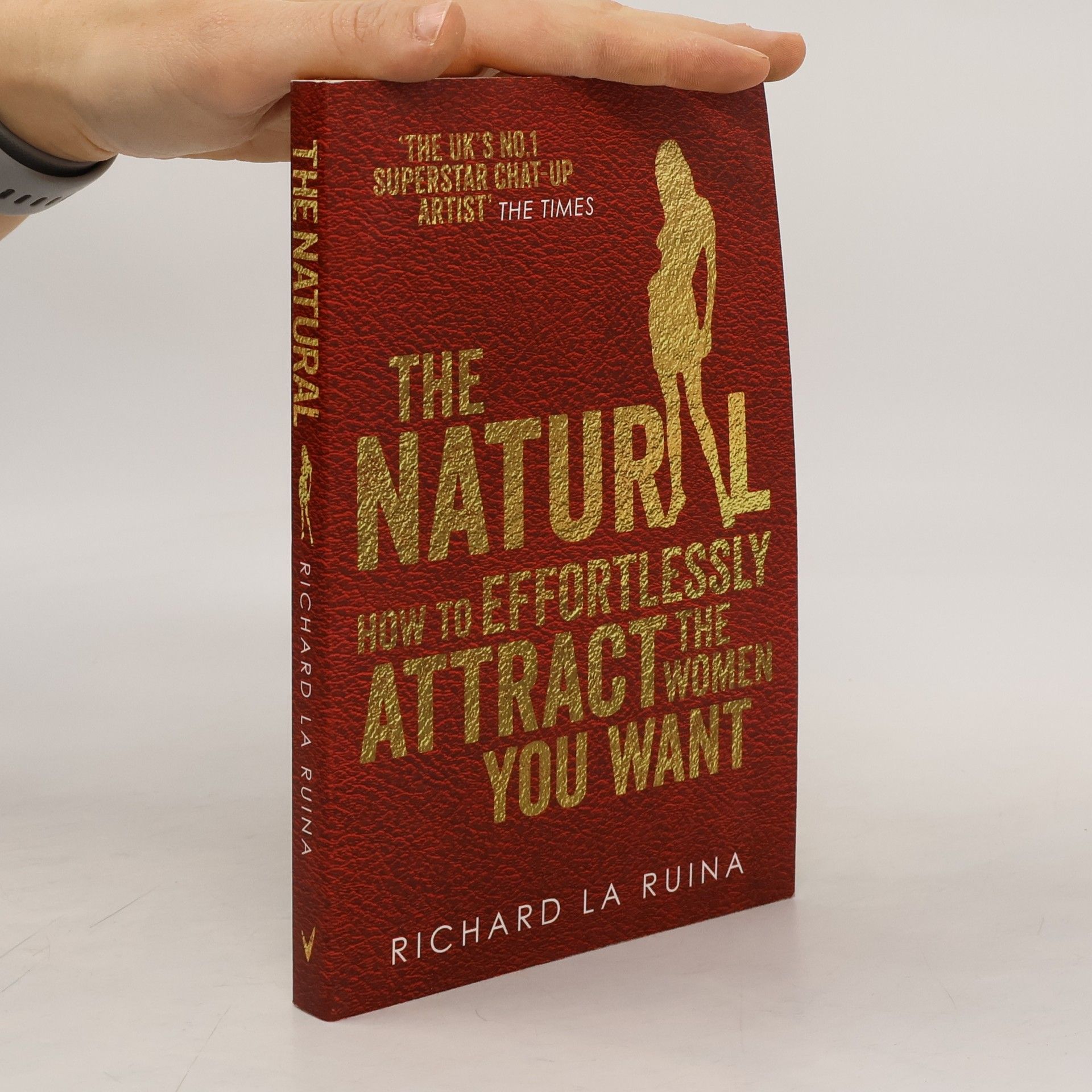 The Natural : how to effortlessly attract the women you want